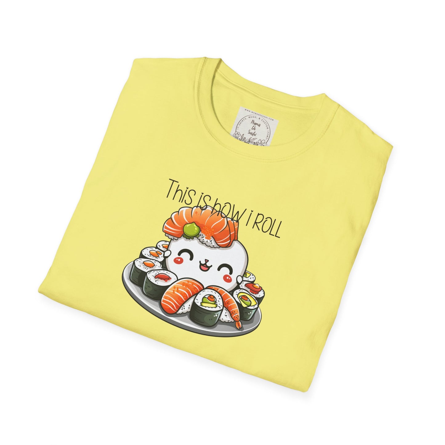 This is how I roll - Chunky - Sushi - MamaDeSushi - Unisex Softstyle T-Shirt