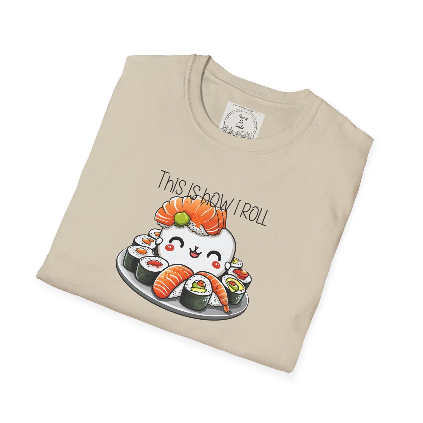This is how I roll - Chunky - Sushi - MamaDeSushi - Unisex Softstyle T-Shirt