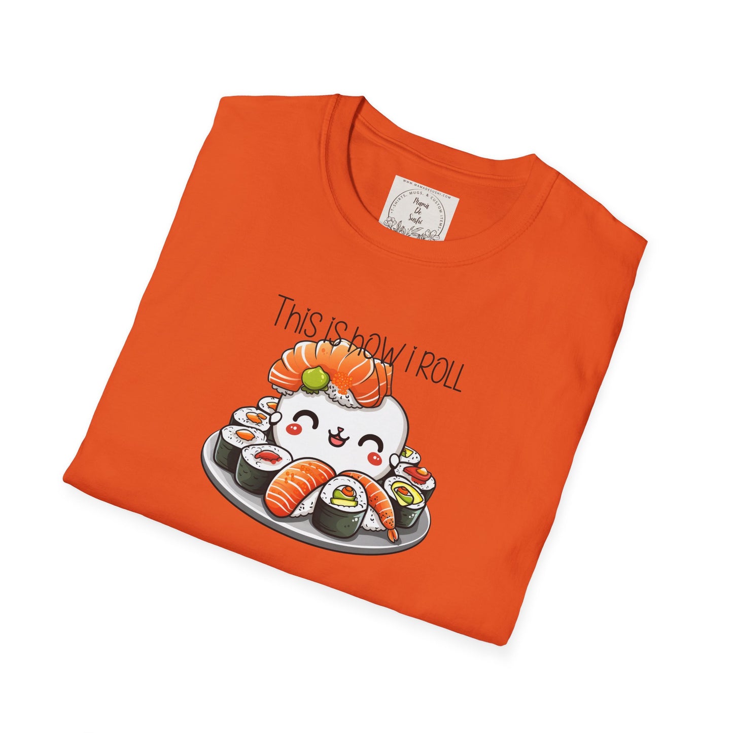 This is how I roll - Chunky - Sushi - MamaDeSushi - Unisex Softstyle T-Shirt