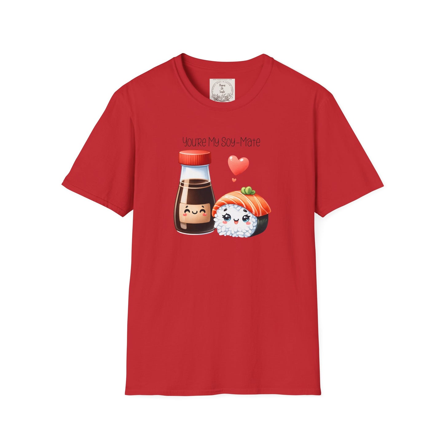 You're my Soy-Mate - Sushi - MamaDeSushi - Unisex Softstyle T-Shirt