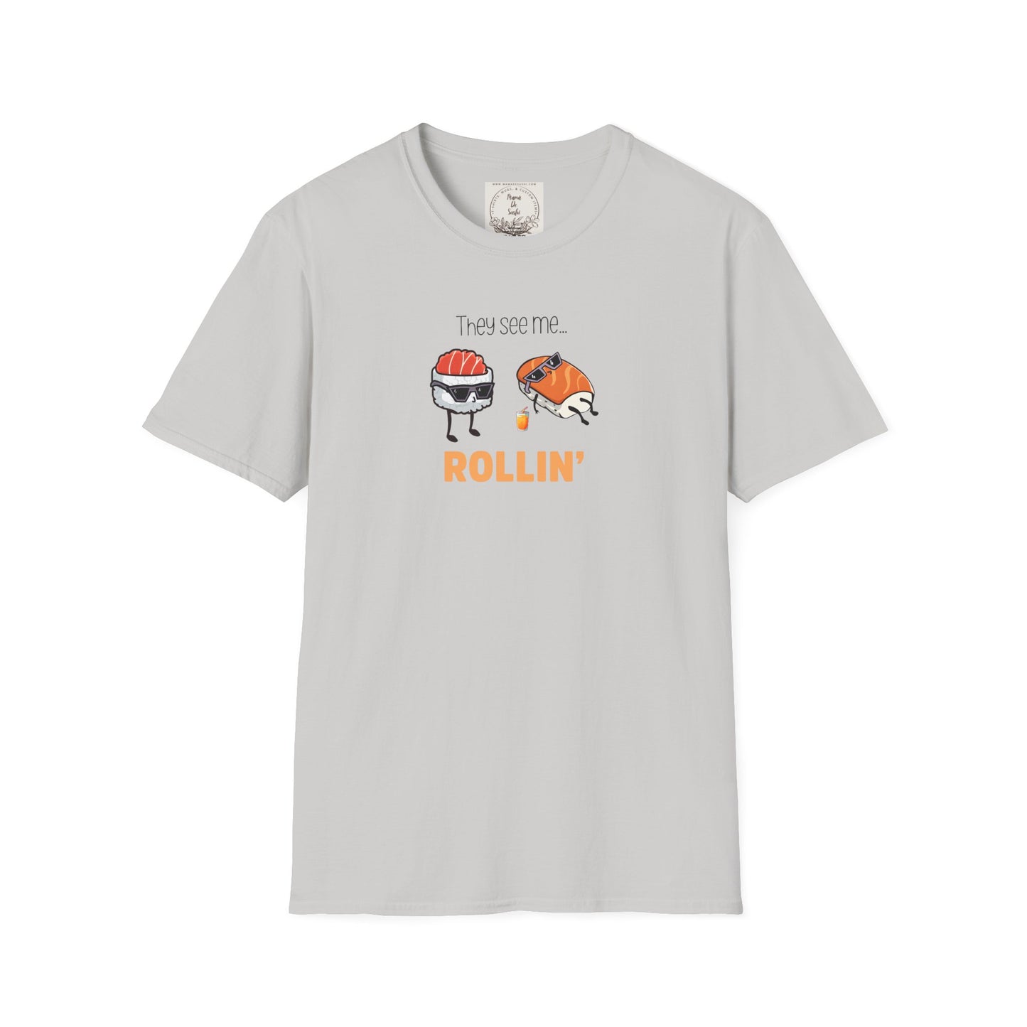 They See Mee...Rollin' - Sushi - MamaDeSushi - Unisex Softstyle T-Shirt