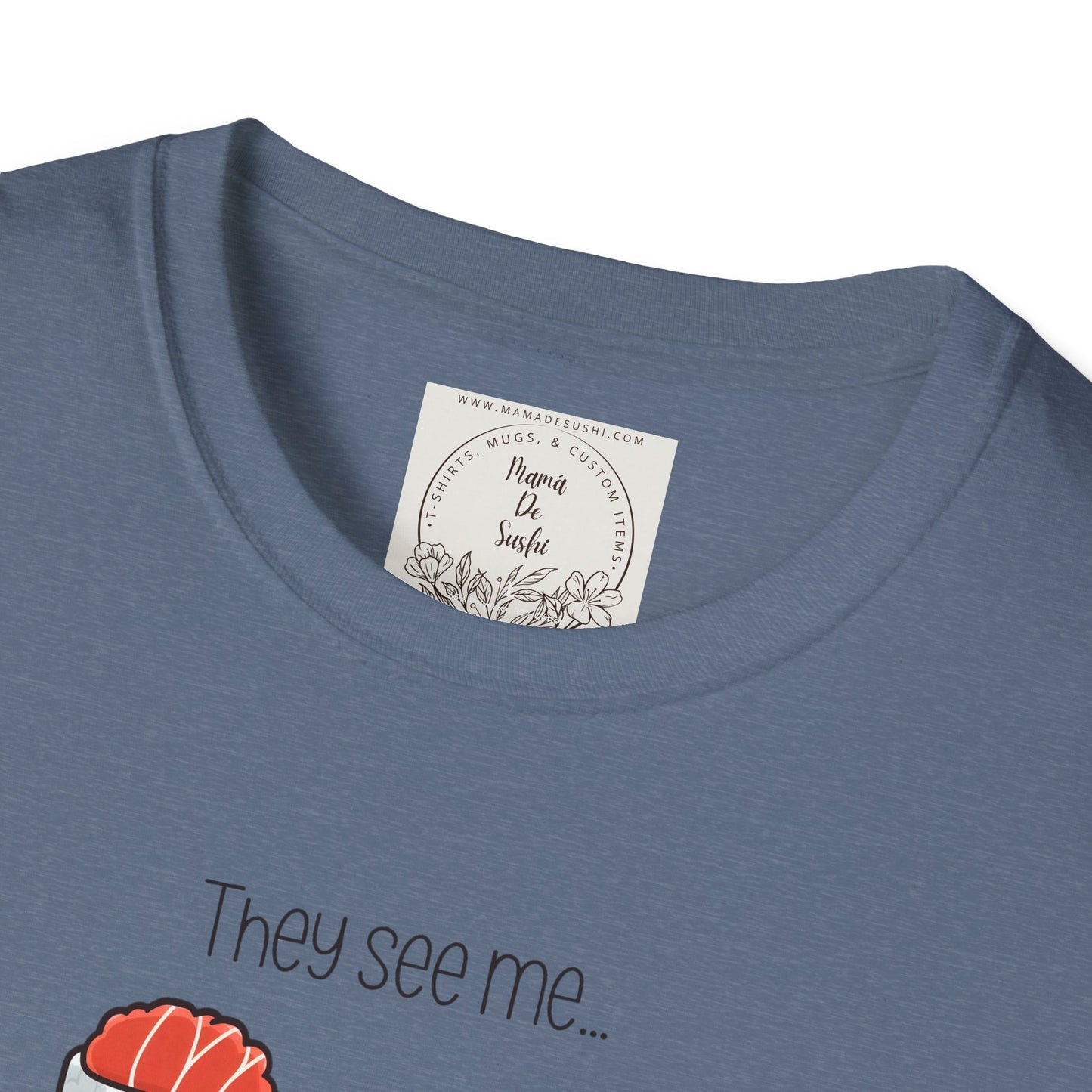 They See Mee...Rollin' - Sushi - MamaDeSushi - Unisex Softstyle T-Shirt