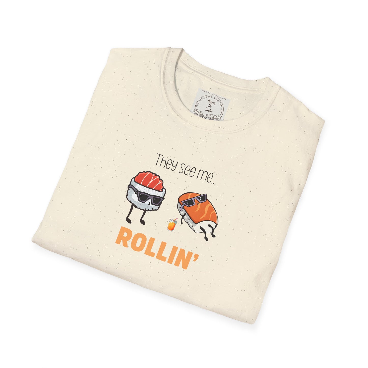 They See Mee...Rollin' - Sushi - MamaDeSushi - Unisex Softstyle T-Shirt