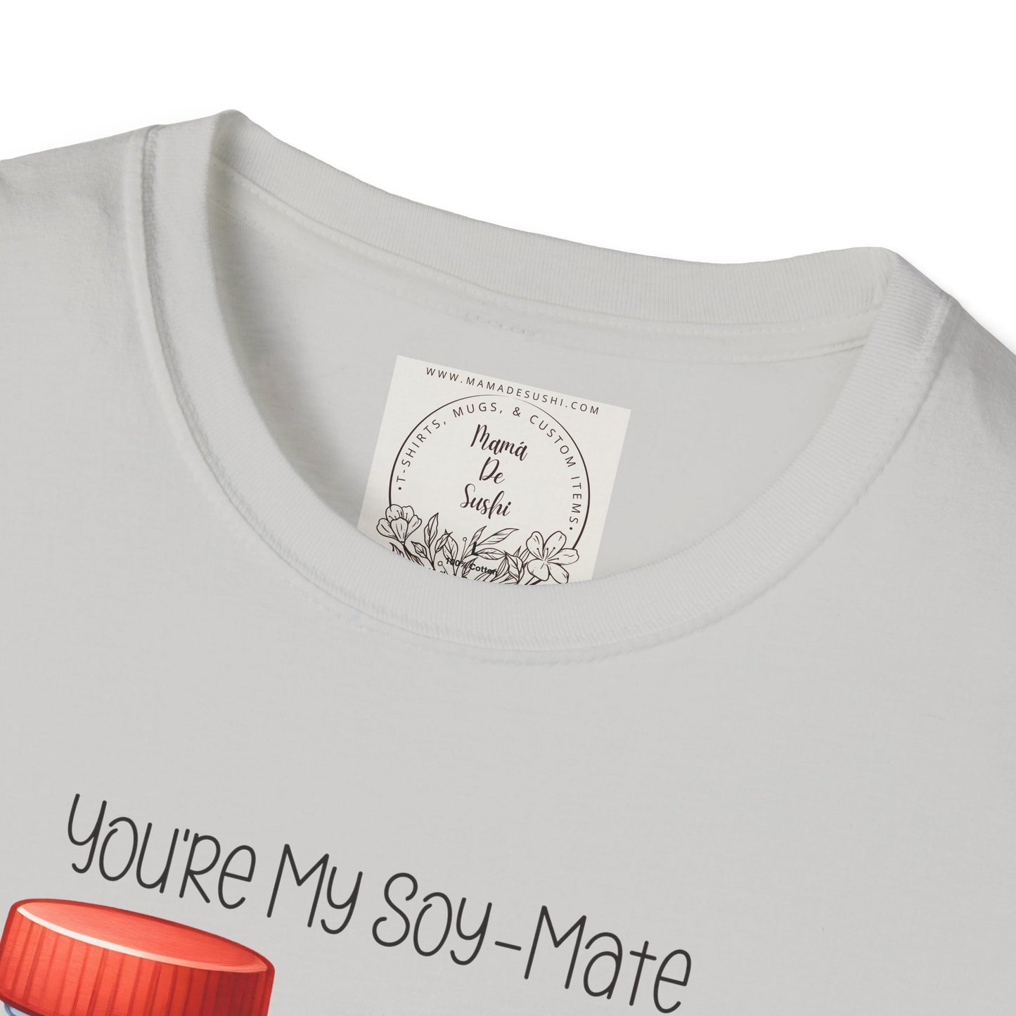 You're my Soy-Mate - Sushi - MamaDeSushi - Unisex Softstyle T-Shirt