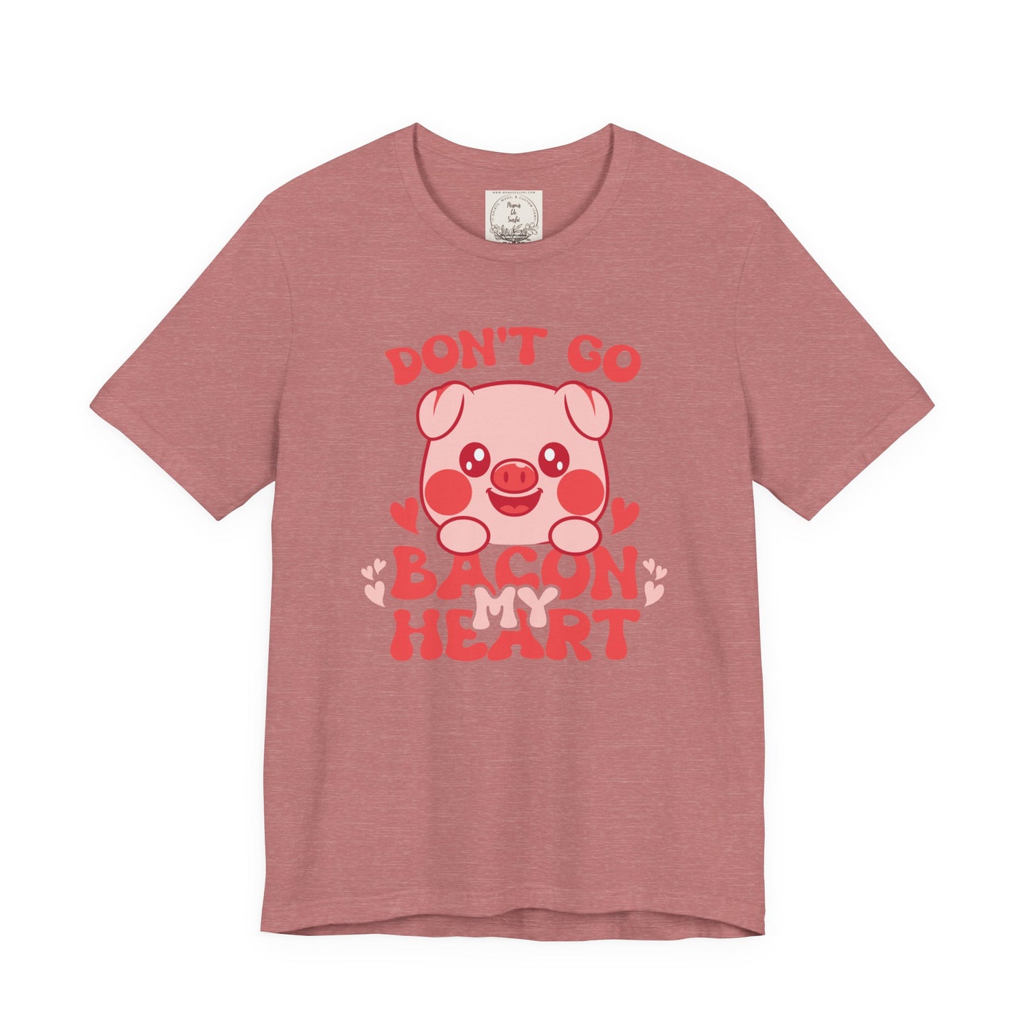 Don't go bacon my heart - Women's Favorite Tee
