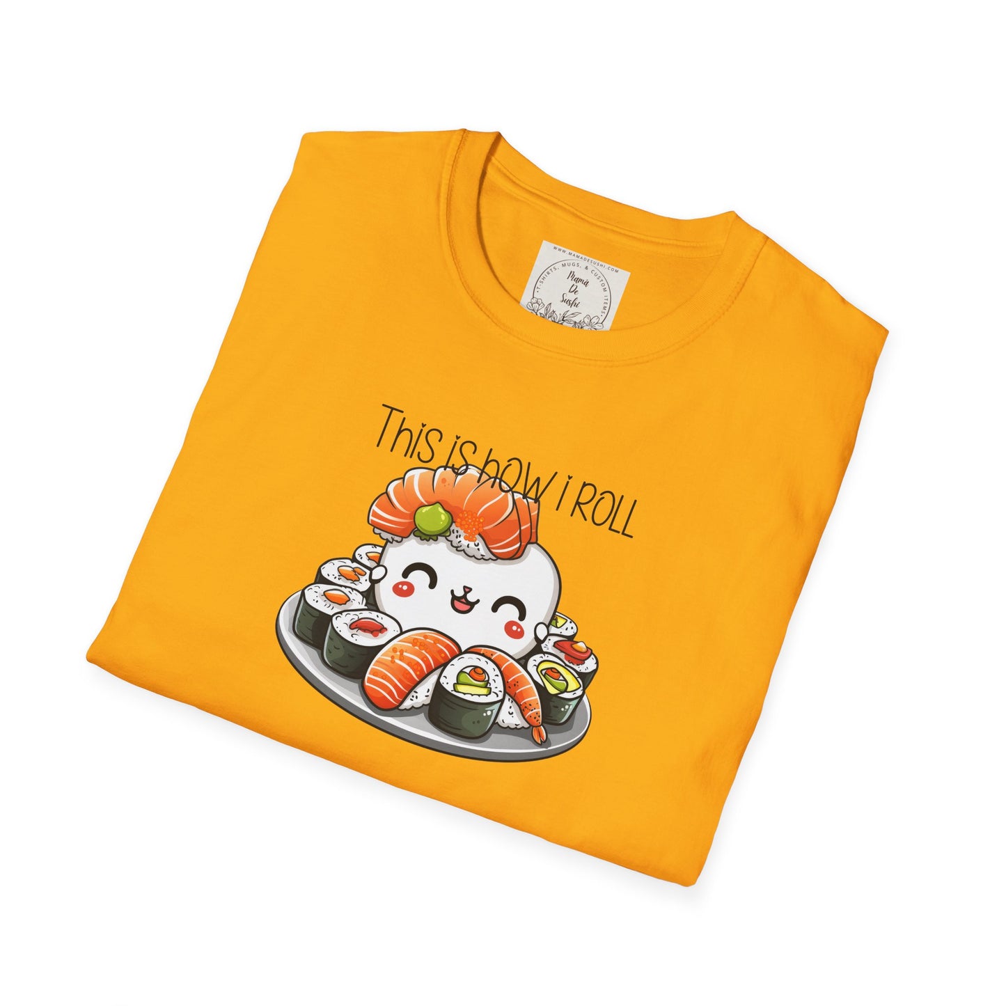 This is how I roll - Chunky - Sushi - MamaDeSushi - Unisex Softstyle T-Shirt