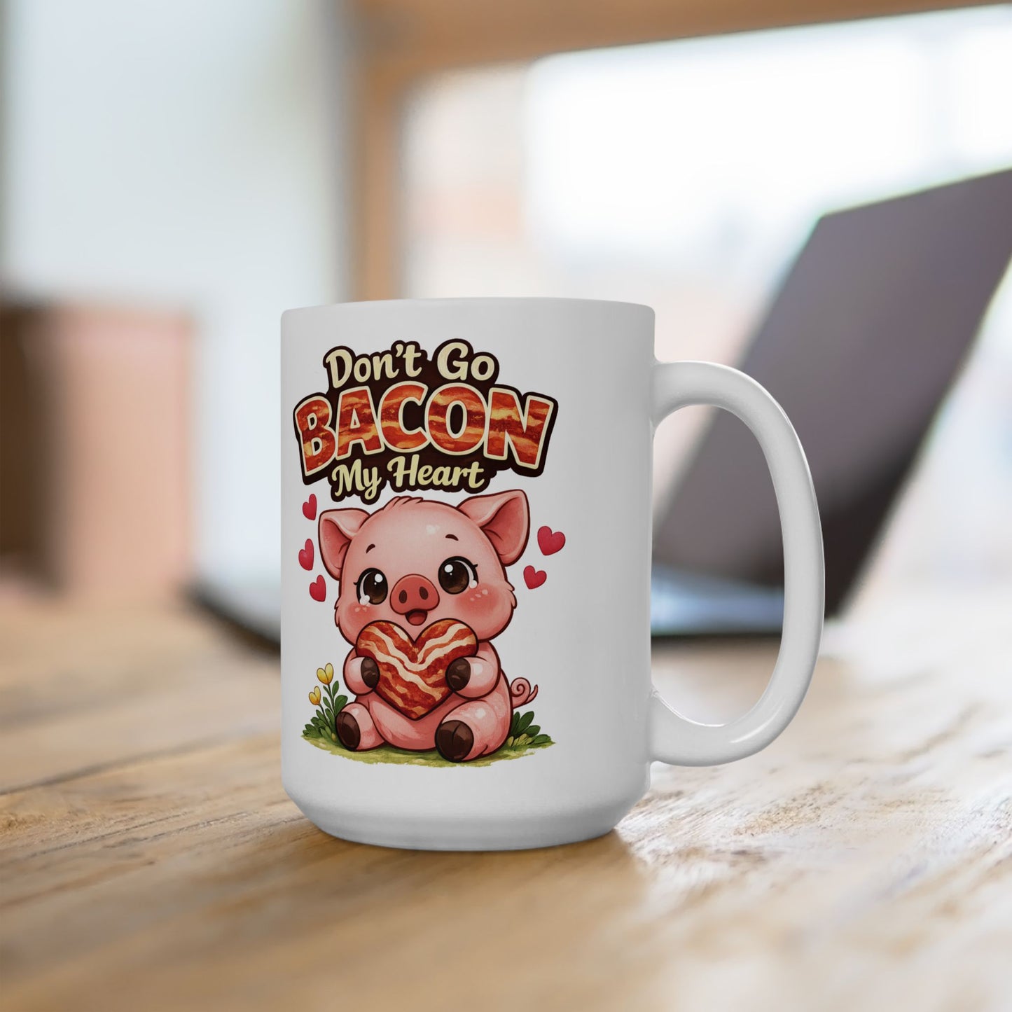 Ceramic Mug 15oz - Don't go Bacon My Heart