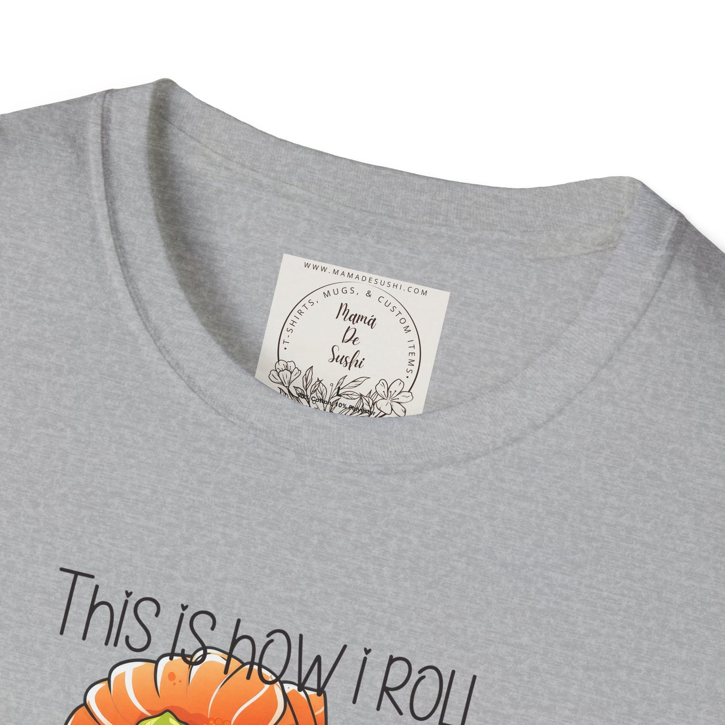 This is how I roll - Chunky - Sushi - MamaDeSushi - Unisex Softstyle T-Shirt