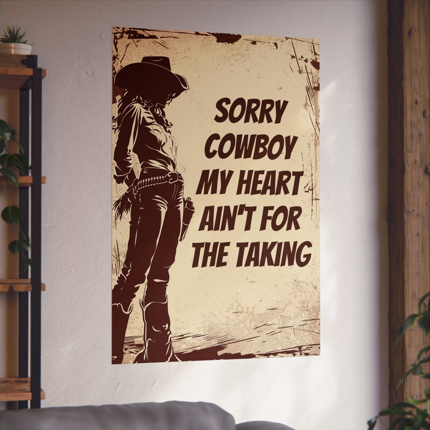 Fine Art Poster - Sorry Cowboy My Heart Ain't for the Taking, Western Cowgirl Print, Home Wall Decor, Country Western Art