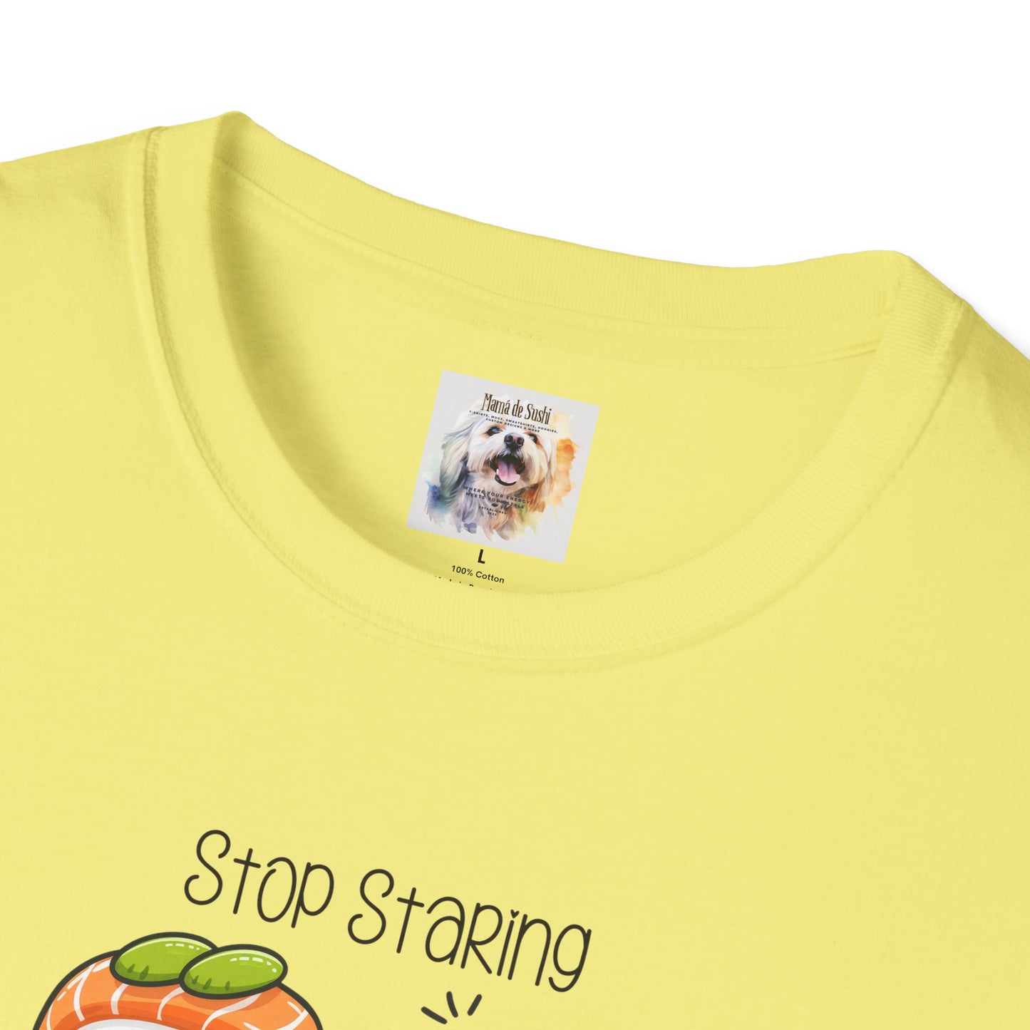 Stop Staring at My Six Pack - Sushi - MamaDeSushi - Unisex Softstyle T-Shirt