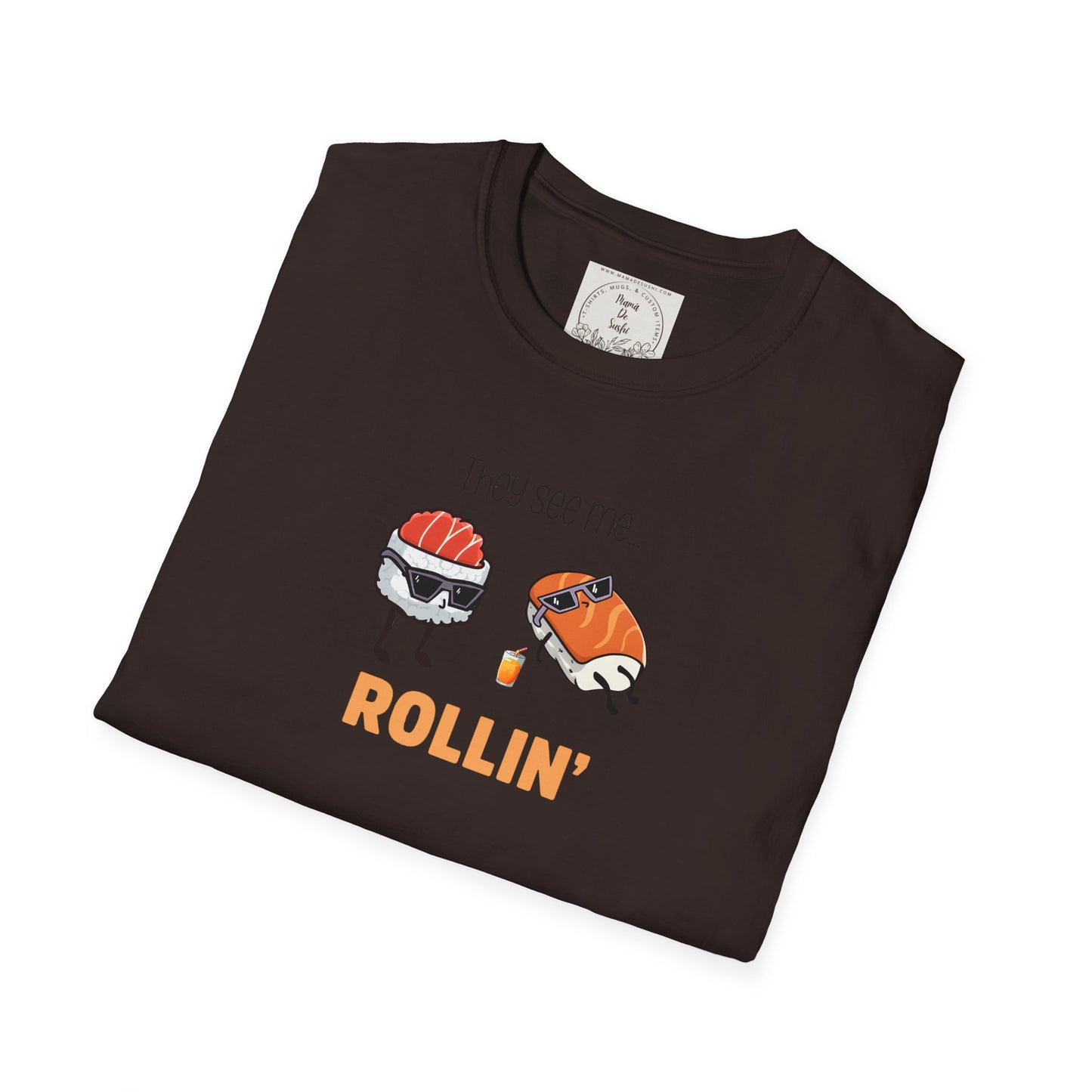 They See Mee...Rollin' - Sushi - MamaDeSushi - Unisex Softstyle T-Shirt