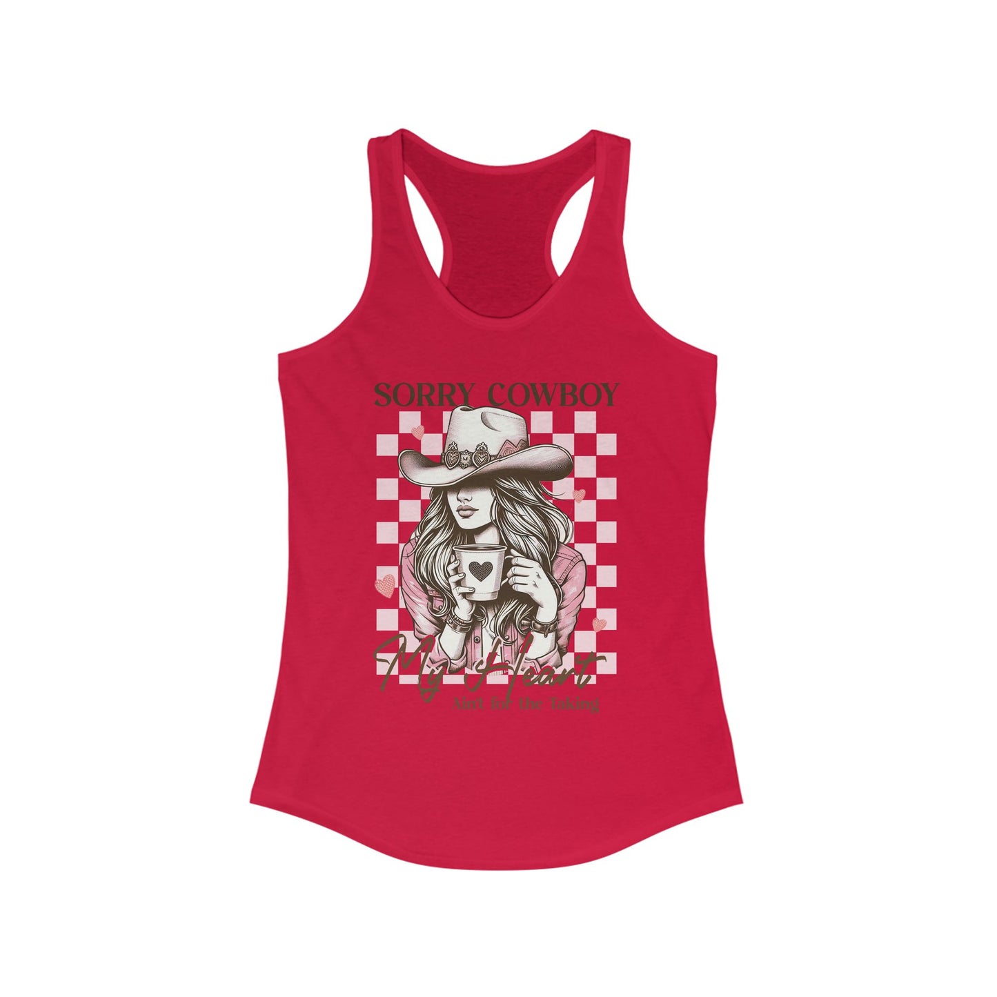 Women's Ideal Racerback Tank - Sorry Cowboy My Heart ain't for the taking