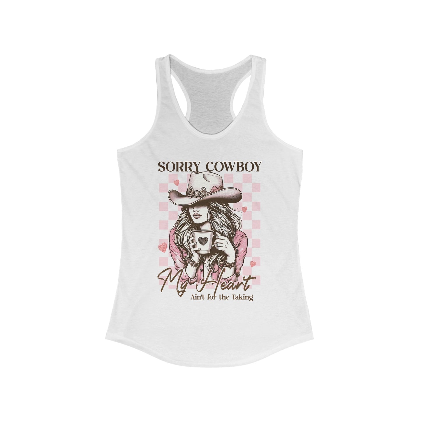 Women's Ideal Racerback Tank - Sorry Cowboy My Heart ain't for the taking