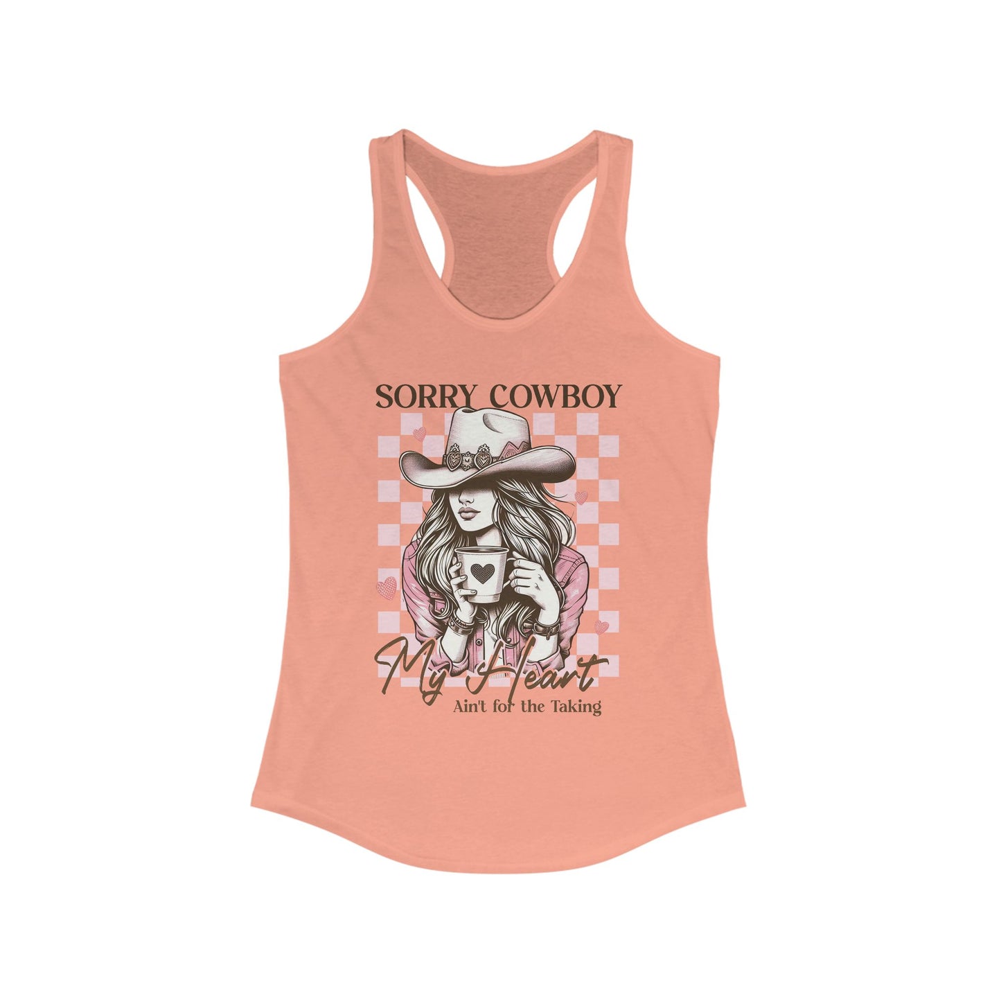 Women's Ideal Racerback Tank - Sorry Cowboy My Heart ain't for the taking