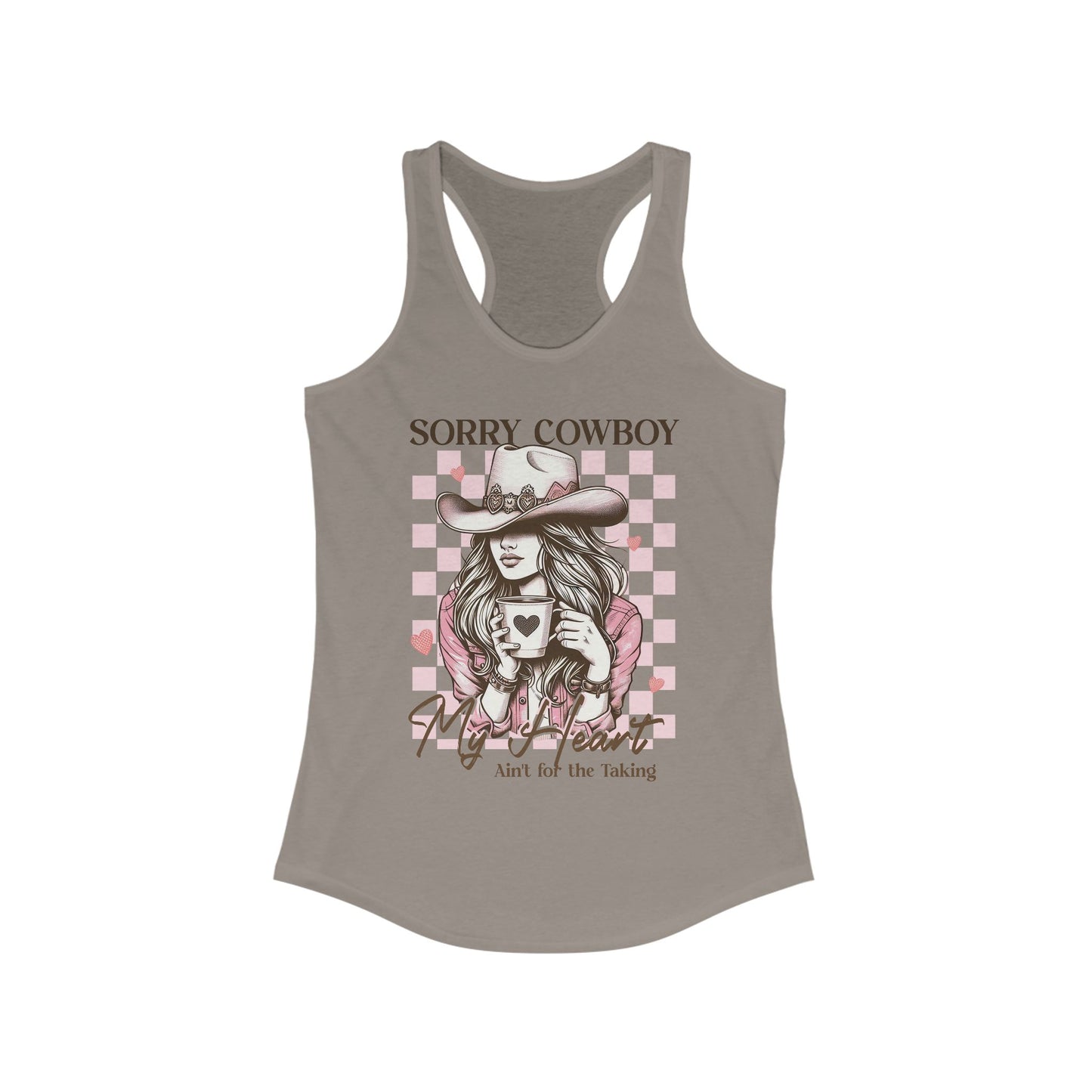 Women's Ideal Racerback Tank - Sorry Cowboy My Heart ain't for the taking