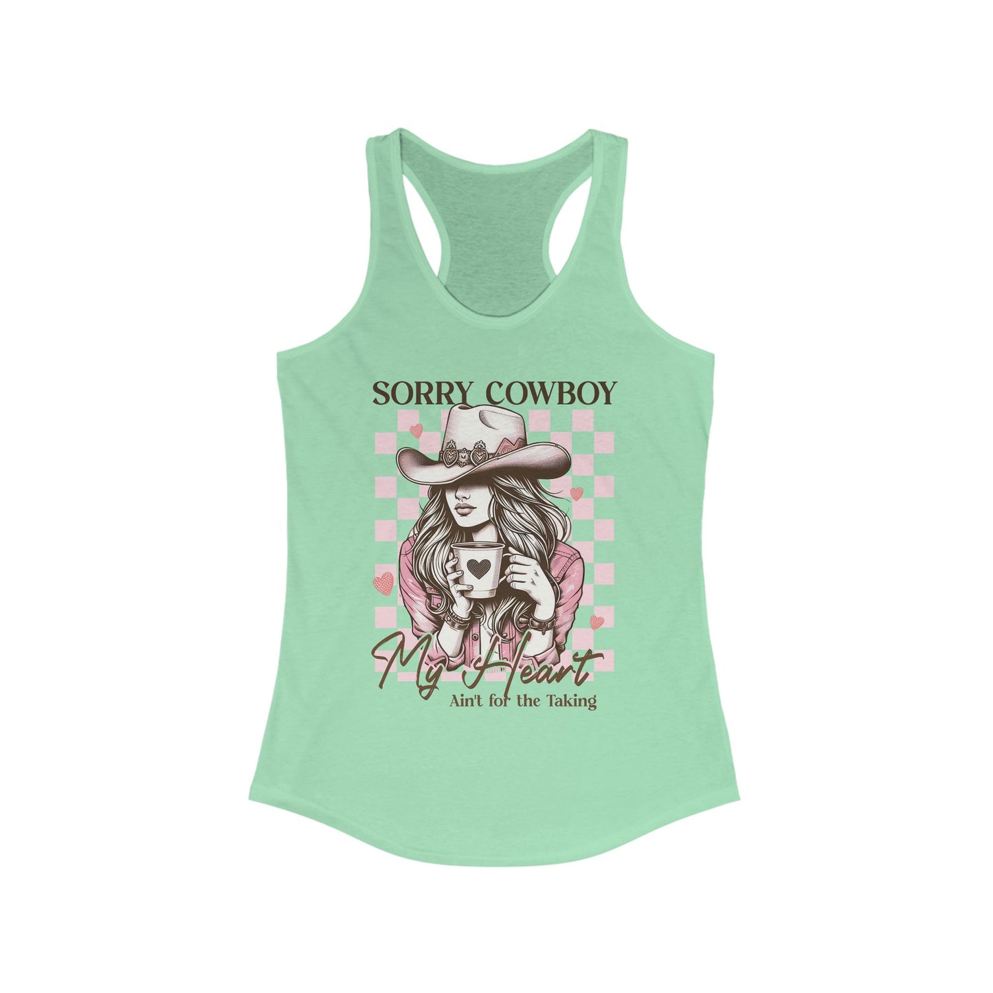 Women's Ideal Racerback Tank - Sorry Cowboy My Heart ain't for the taking