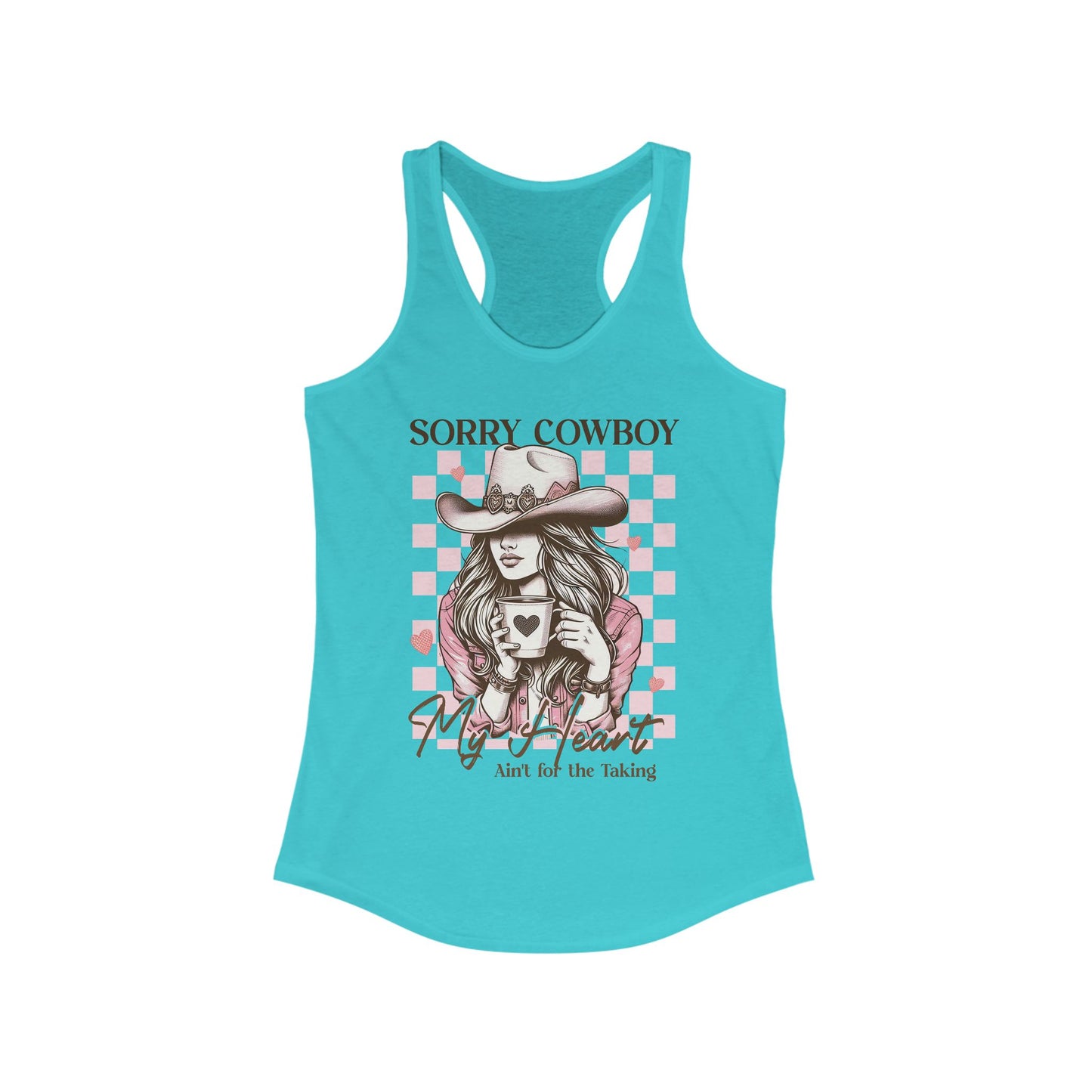 Women's Ideal Racerback Tank - Sorry Cowboy My Heart ain't for the taking