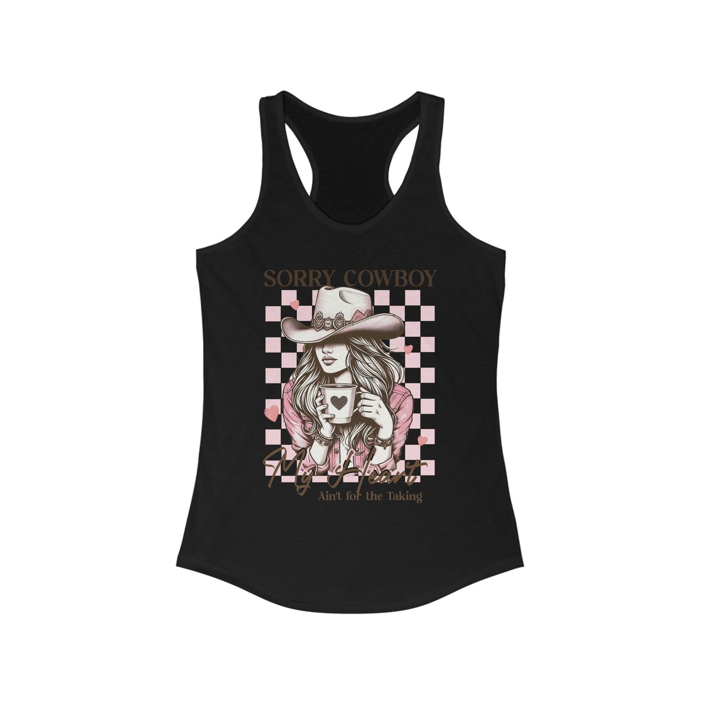 Women's Ideal Racerback Tank - Sorry Cowboy My Heart ain't for the taking