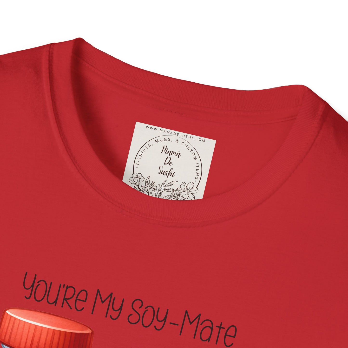 You're my Soy-Mate - Sushi - MamaDeSushi - Unisex Softstyle T-Shirt