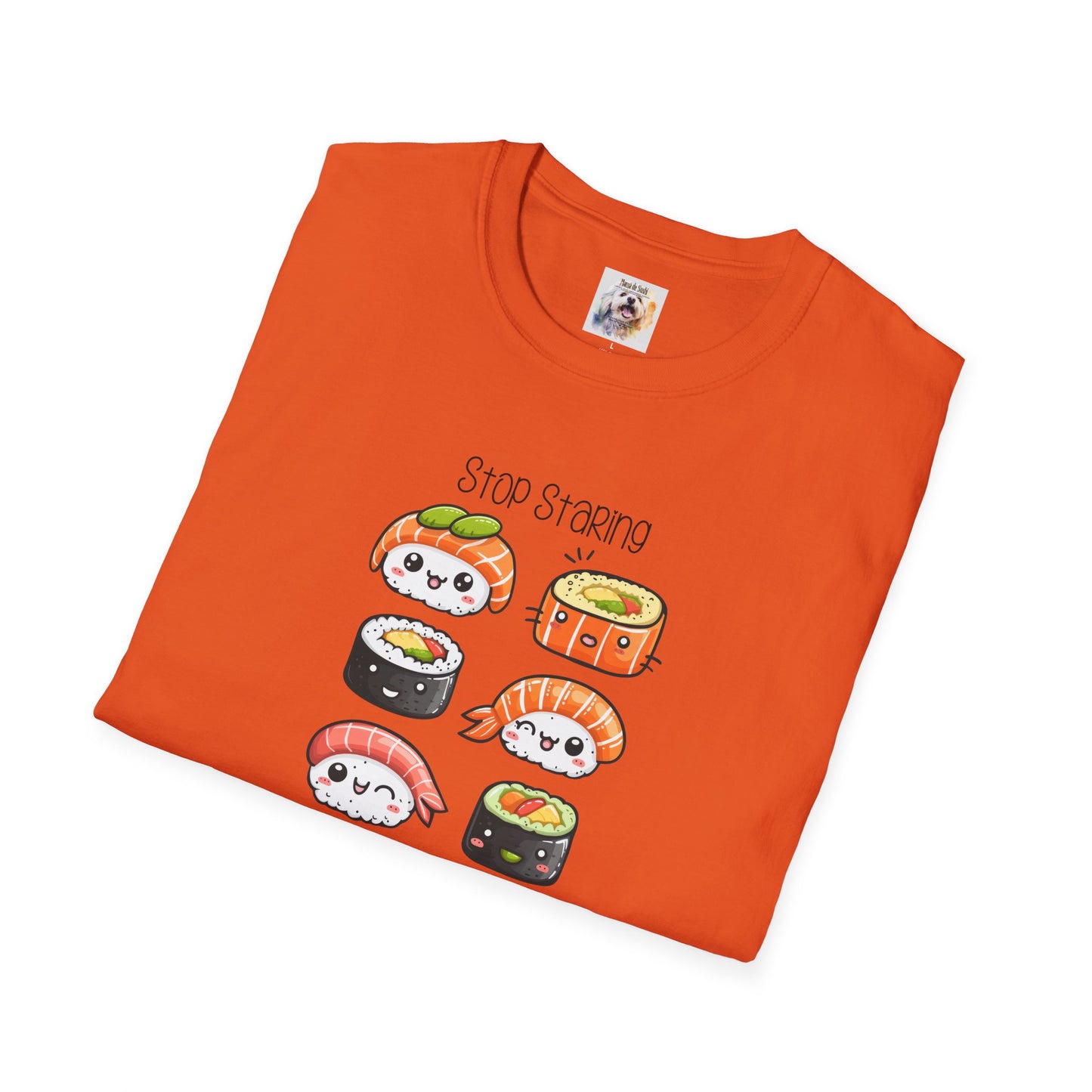Stop Staring at My Six Pack - Sushi - MamaDeSushi - Unisex Softstyle T-Shirt