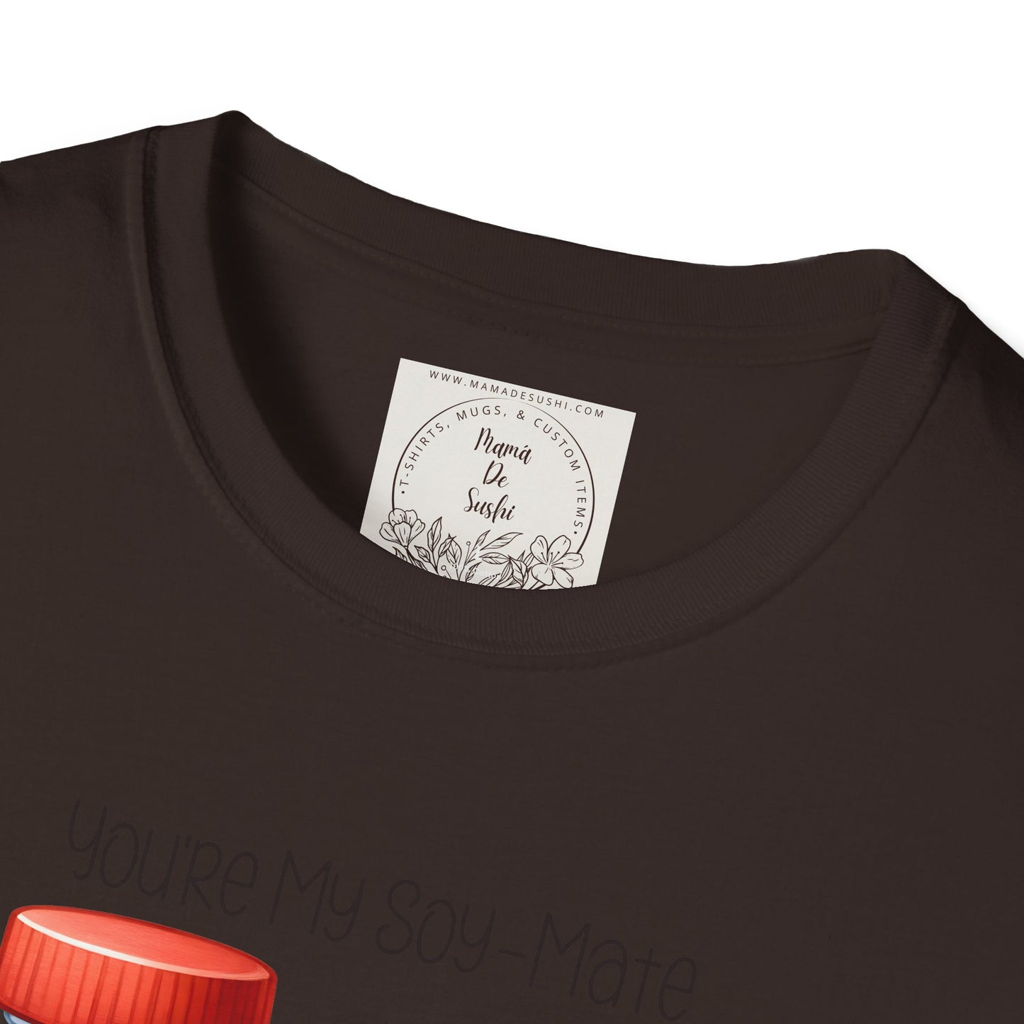 You're my Soy-Mate - Sushi - MamaDeSushi - Unisex Softstyle T-Shirt