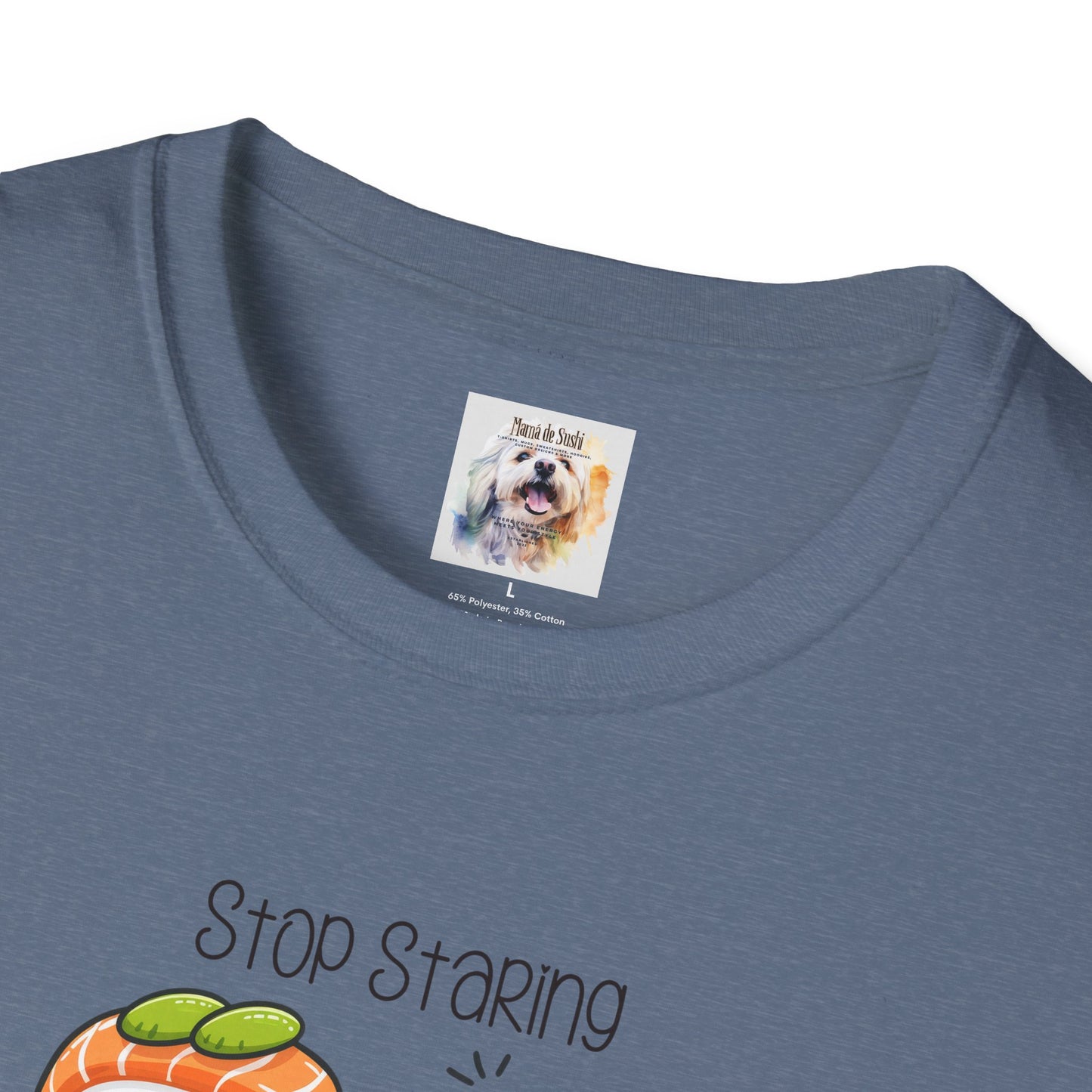 Stop Staring at My Six Pack - Sushi - MamaDeSushi - Unisex Softstyle T-Shirt