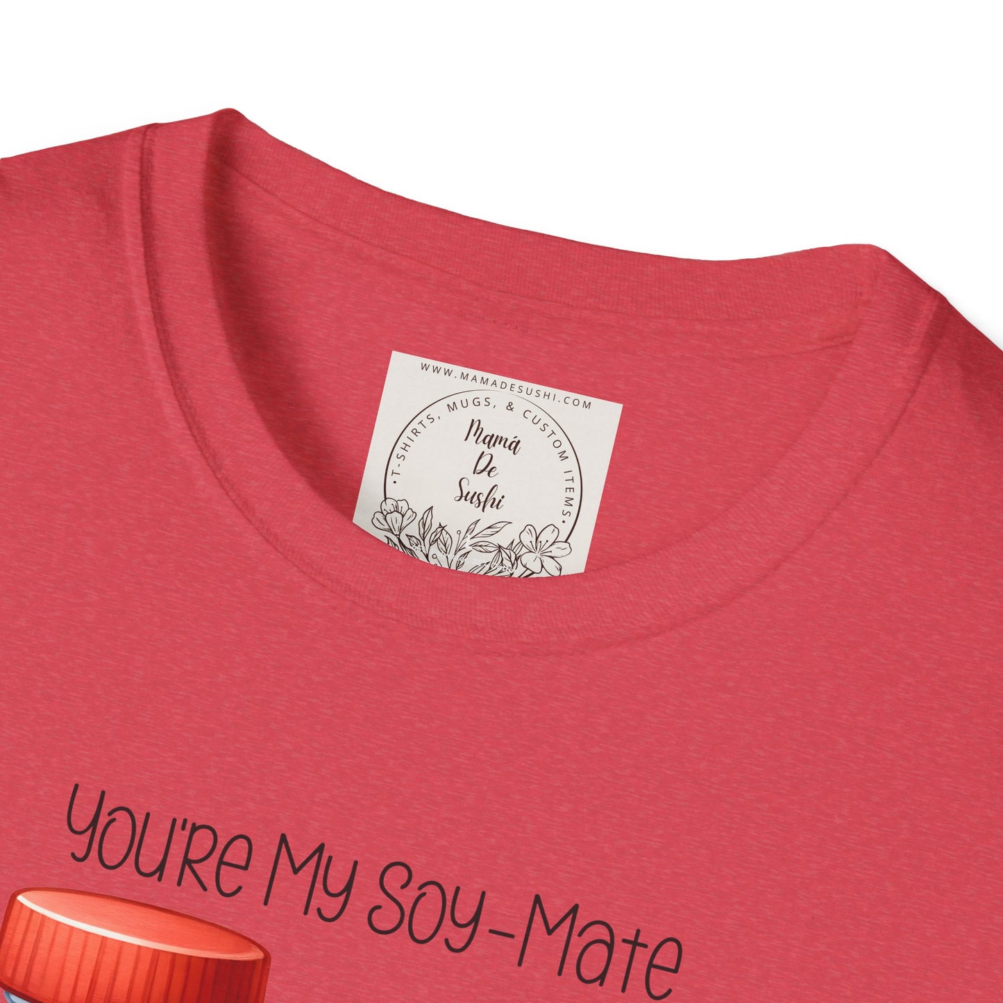 You're my Soy-Mate - Sushi - MamaDeSushi - Unisex Softstyle T-Shirt
