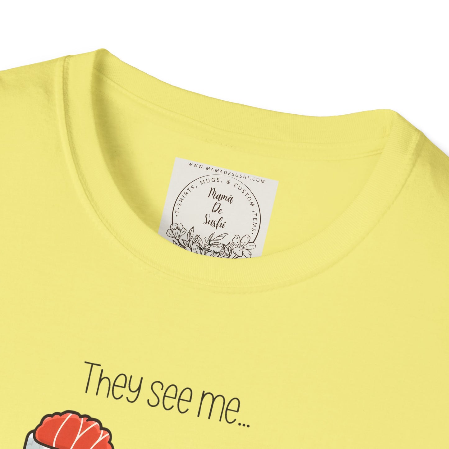 They See Mee...Rollin' - Sushi - MamaDeSushi - Unisex Softstyle T-Shirt