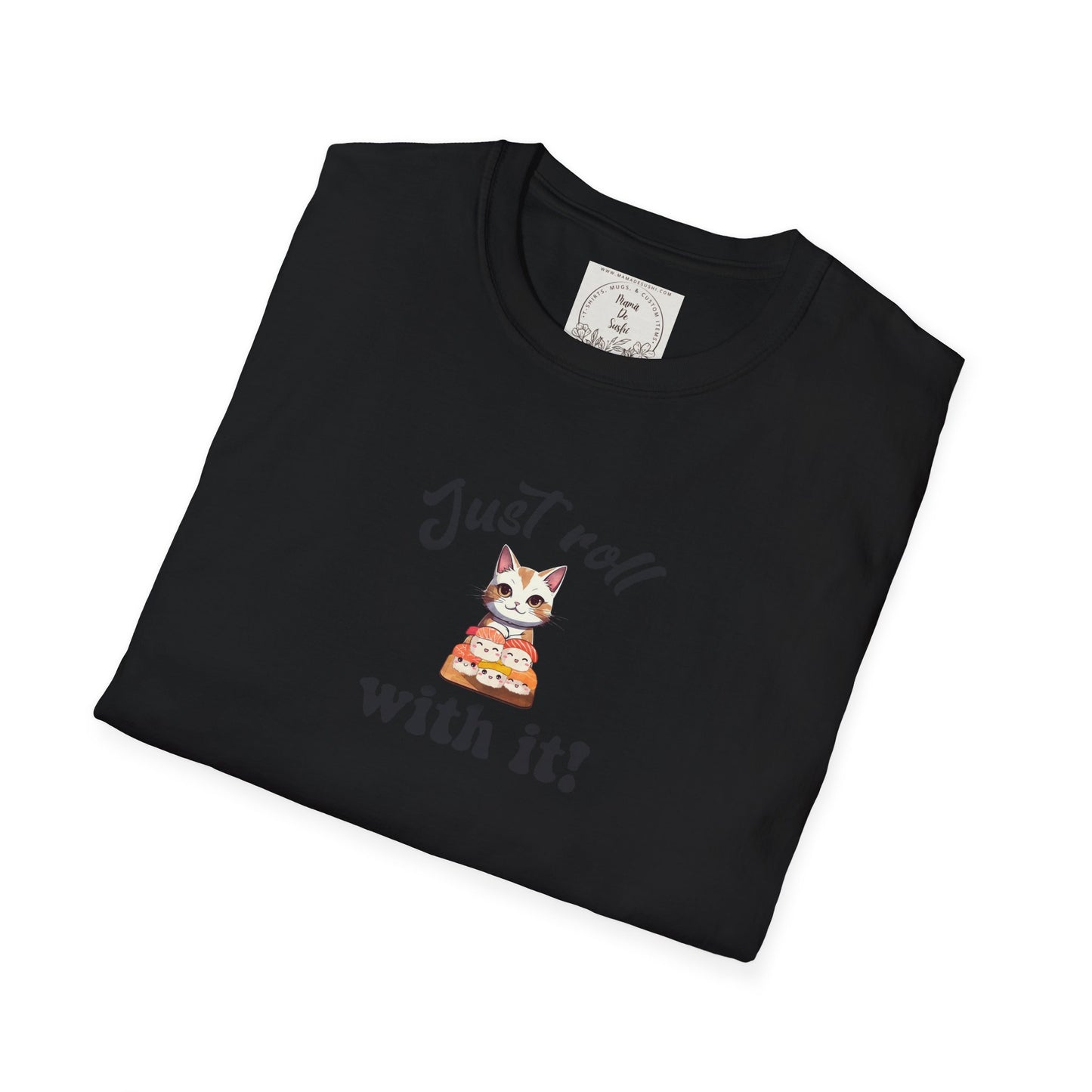 Just Roll With It! - Sushi - MamaDeSushi - Unisex Softstyle T-Shirt