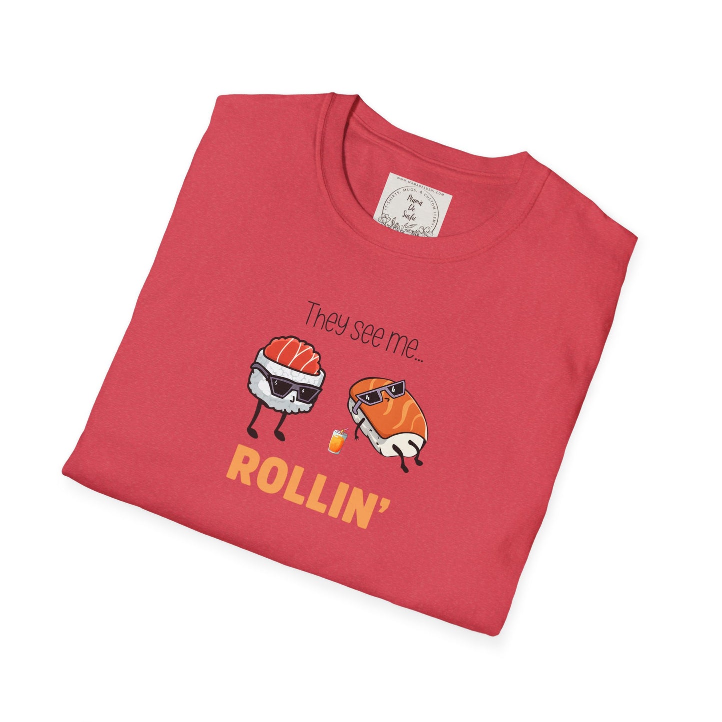 They See Mee...Rollin' - Sushi - MamaDeSushi - Unisex Softstyle T-Shirt