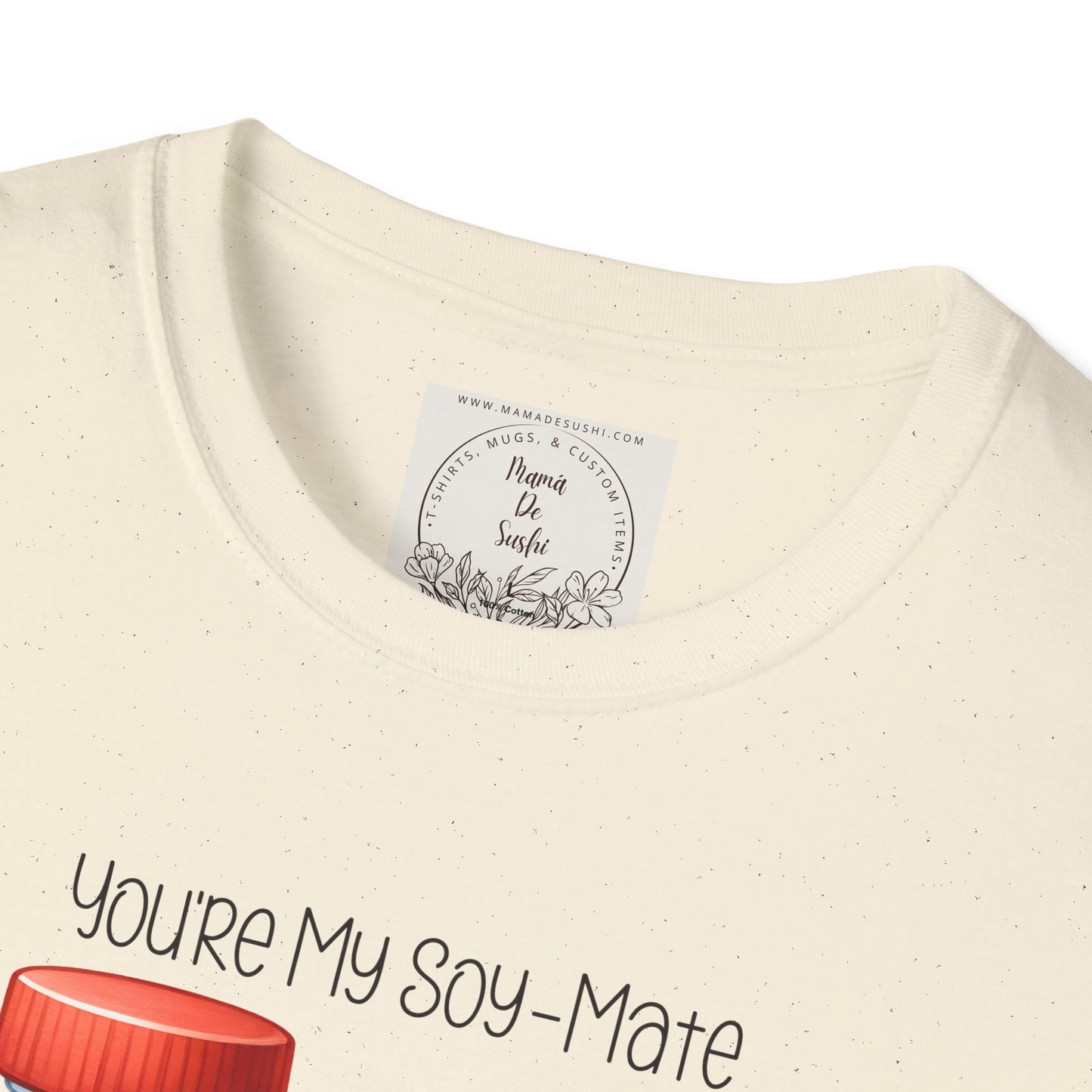 You're my Soy-Mate - Sushi - MamaDeSushi - Unisex Softstyle T-Shirt