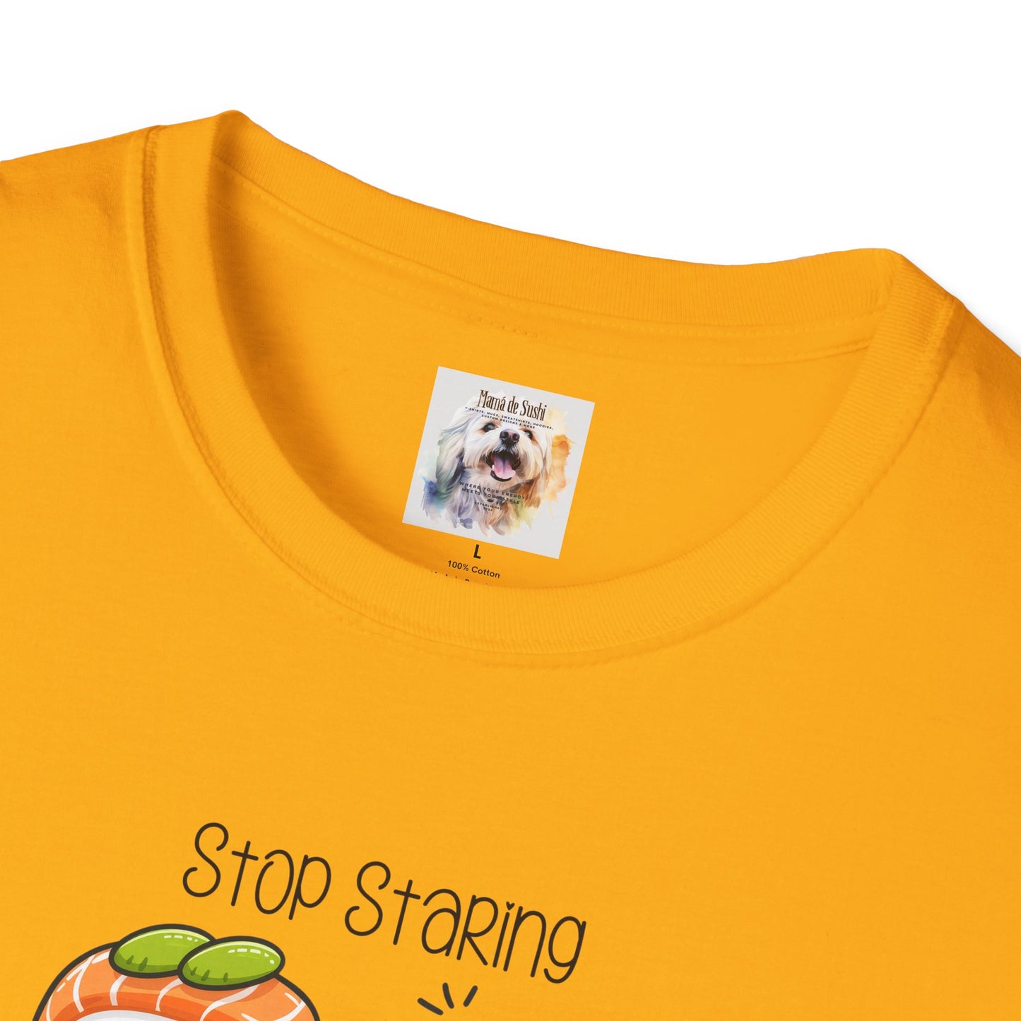Stop Staring at My Six Pack - Sushi - MamaDeSushi - Unisex Softstyle T-Shirt