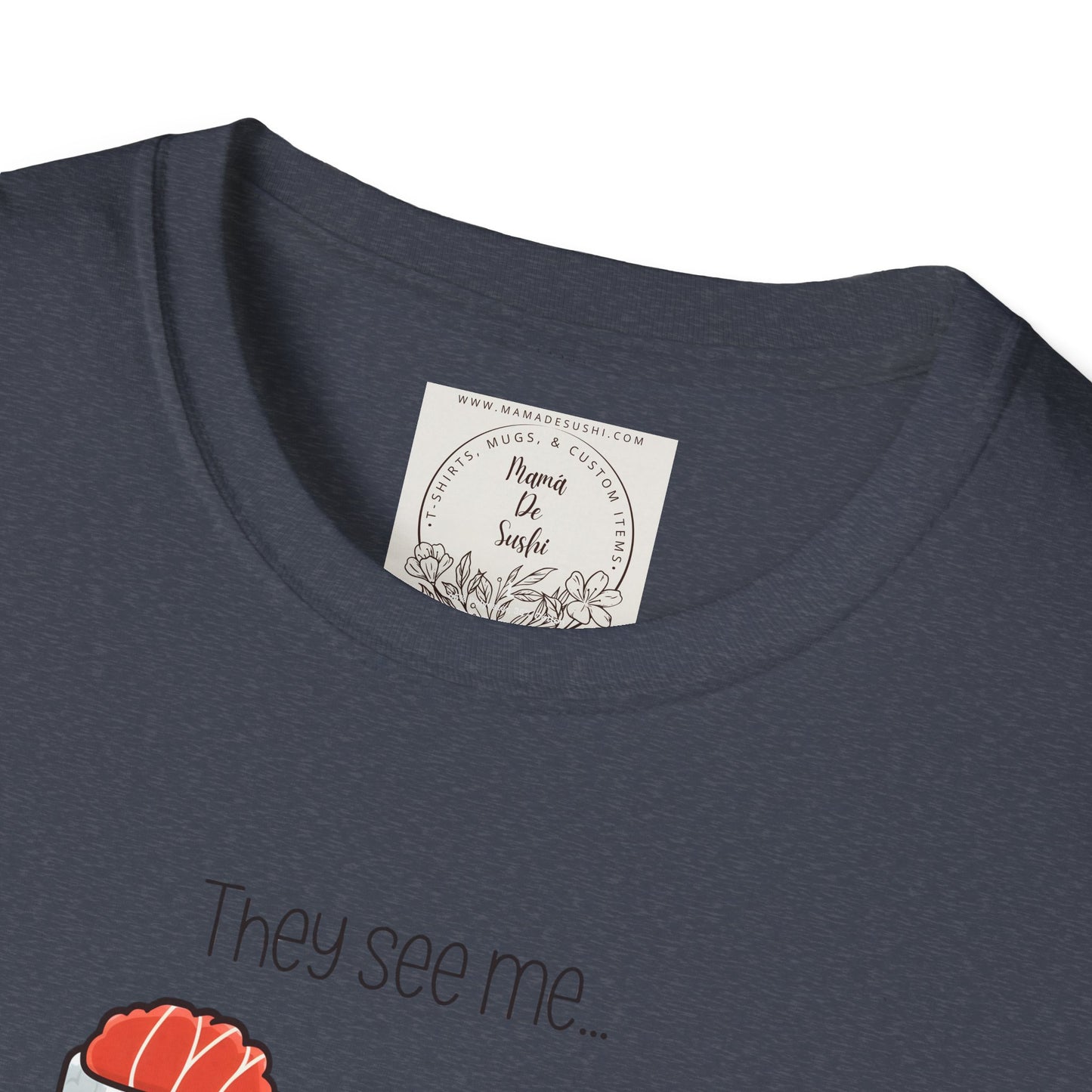 They See Mee...Rollin' - Sushi - MamaDeSushi - Unisex Softstyle T-Shirt