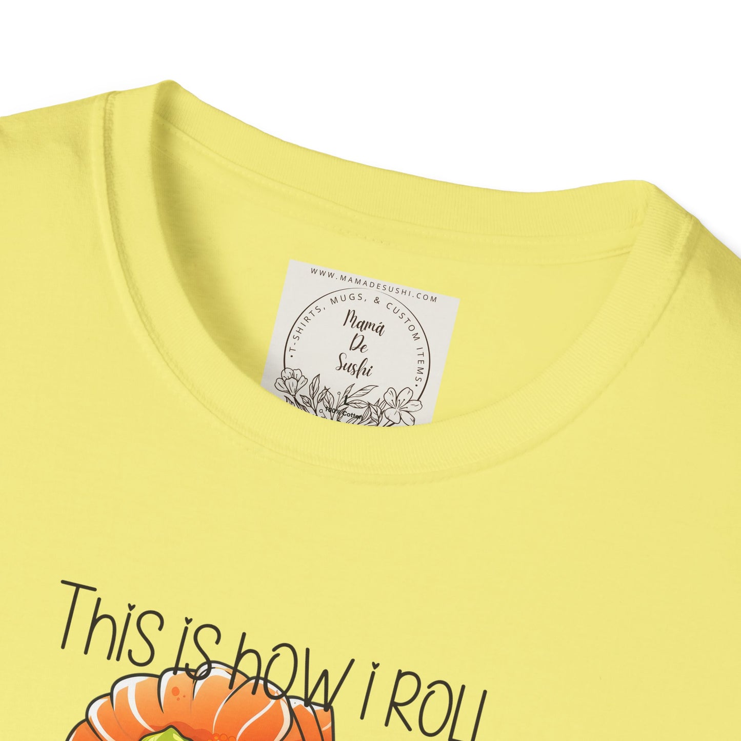 This is how I roll - Chunky - Sushi - MamaDeSushi - Unisex Softstyle T-Shirt