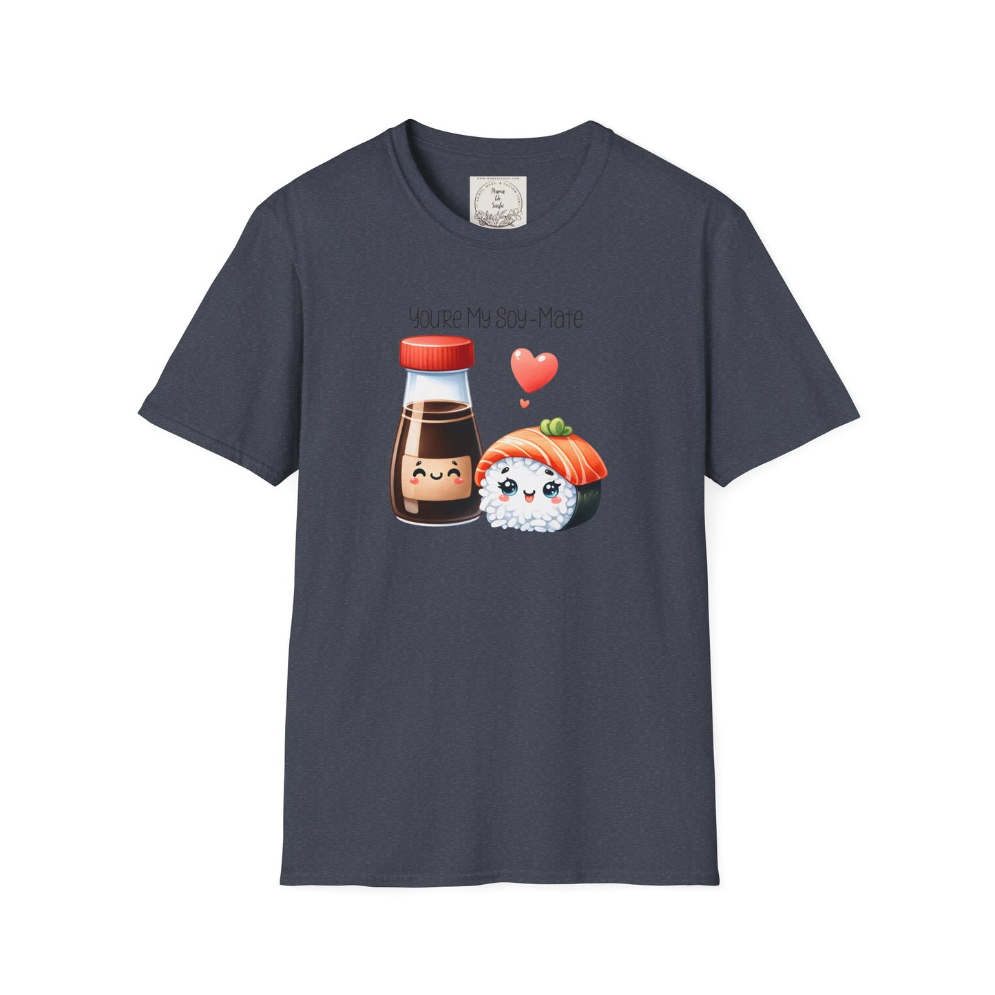 You're my Soy-Mate - Sushi - MamaDeSushi - Unisex Softstyle T-Shirt