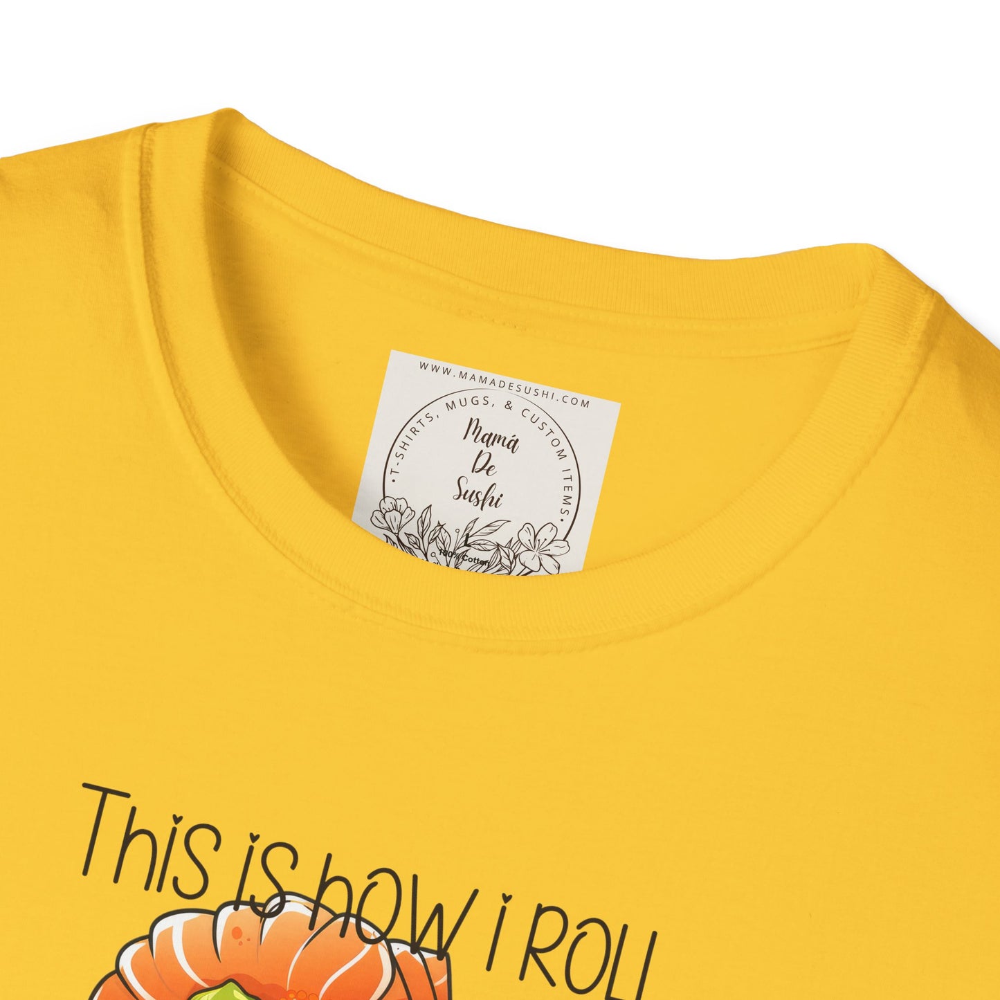 This is how I roll - Chunky - Sushi - MamaDeSushi - Unisex Softstyle T-Shirt