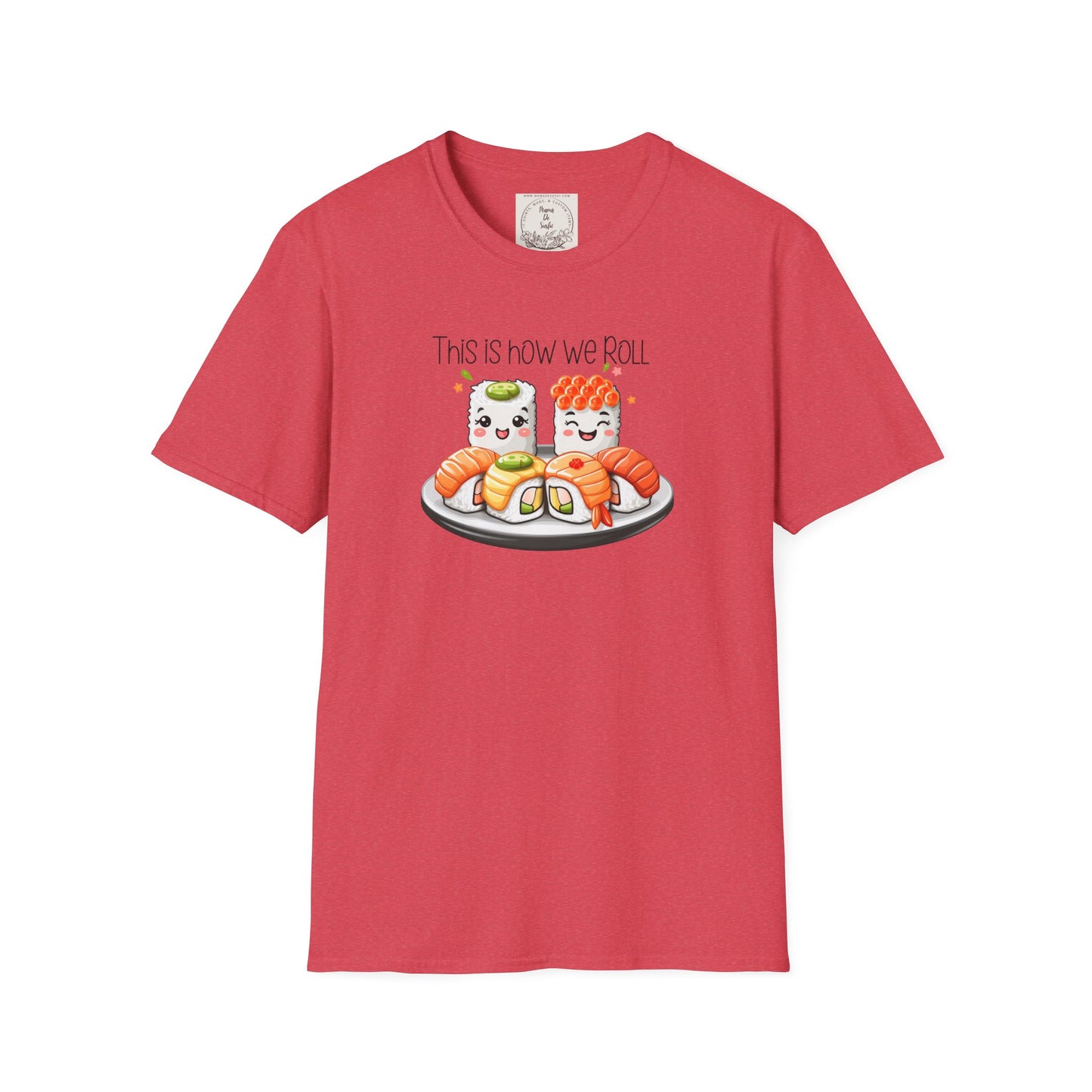 This is how we roll - Sushi - MamaDeSushi - Unisex Softstyle T-Shirt
