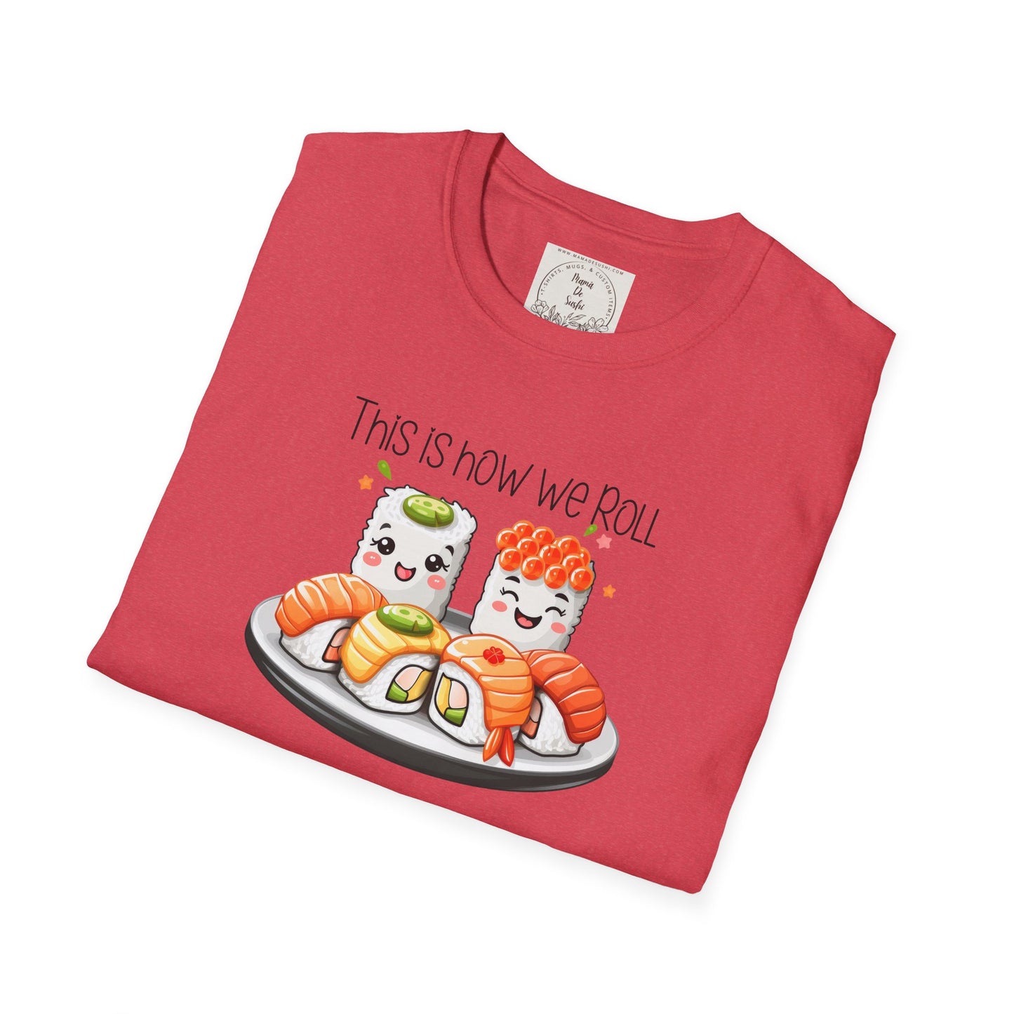 This is how we roll - Sushi - MamaDeSushi - Unisex Softstyle T-Shirt