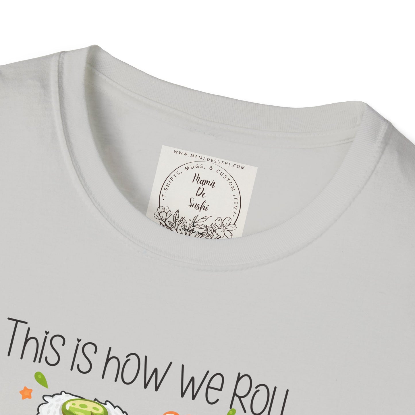 This is how we roll - Sushi - MamaDeSushi - Unisex Softstyle T-Shirt