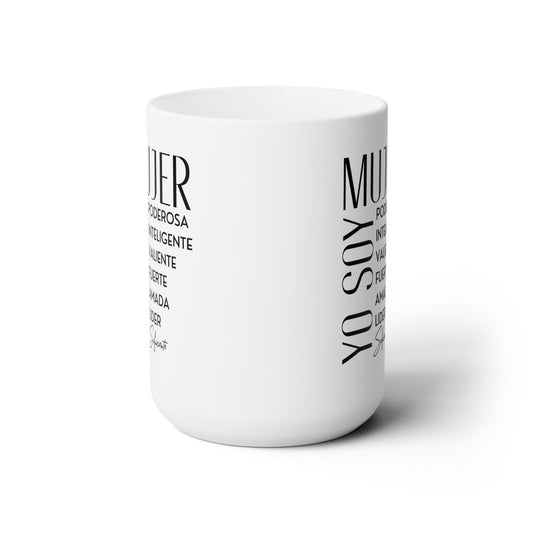 Yo Soy Mujer Poderosa, Inteligente, Valiente, Fuerte, Amada, Lider, Suficiente - Ceramic Mug 15oz