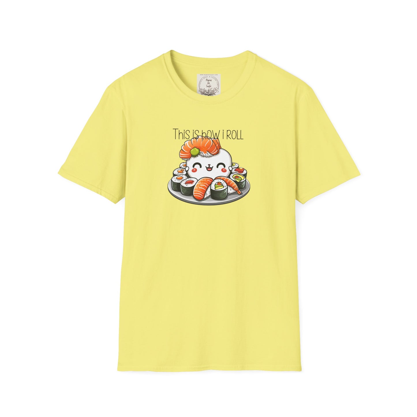 This is how I roll - Chunky - Sushi - MamaDeSushi - Unisex Softstyle T-Shirt