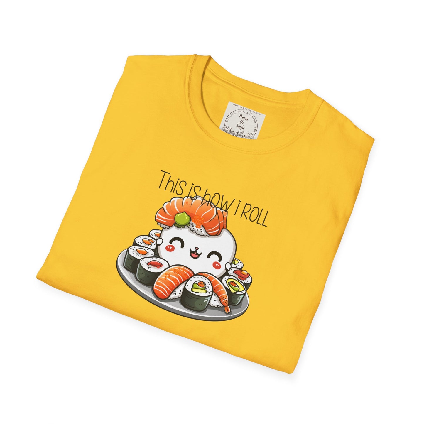 This is how I roll - Chunky - Sushi - MamaDeSushi - Unisex Softstyle T-Shirt
