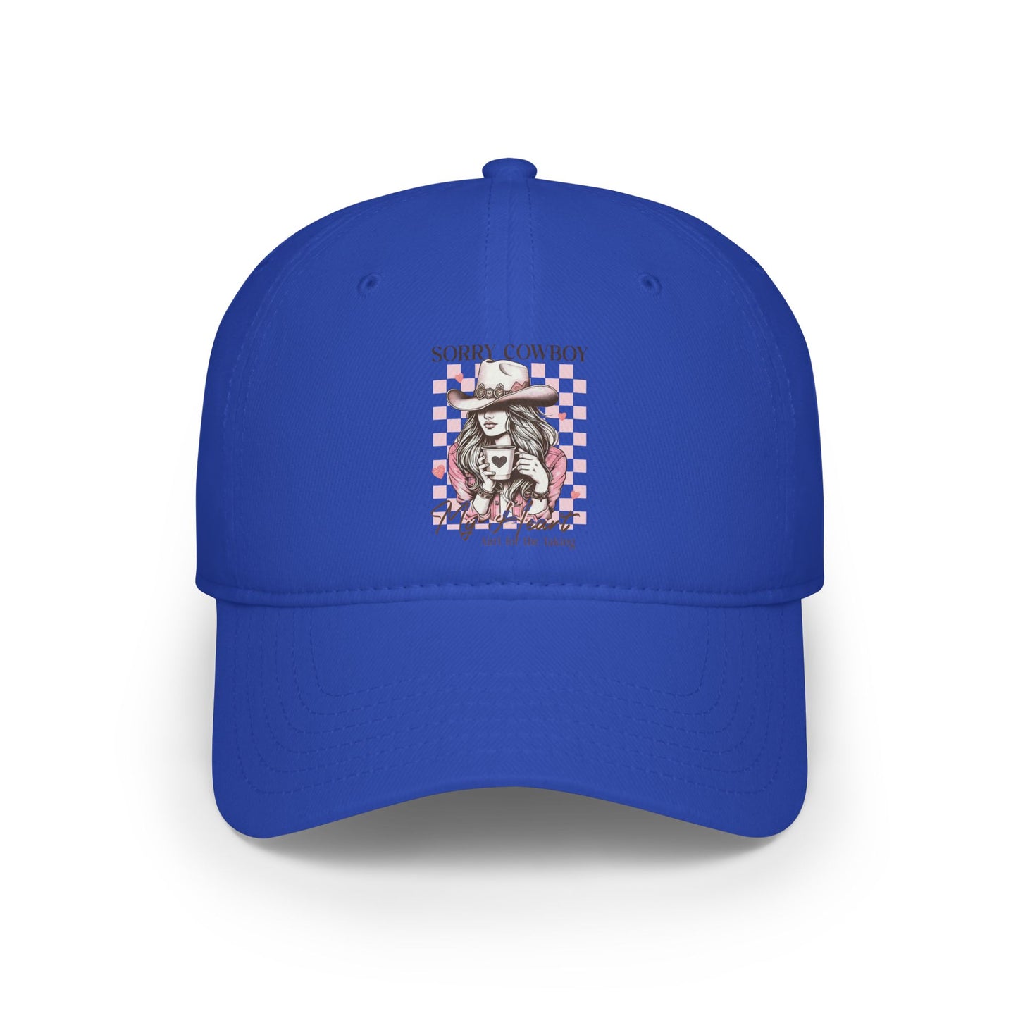 Low Profile Baseball Cap - Sorry Cowboy My Heart ain't for the taking