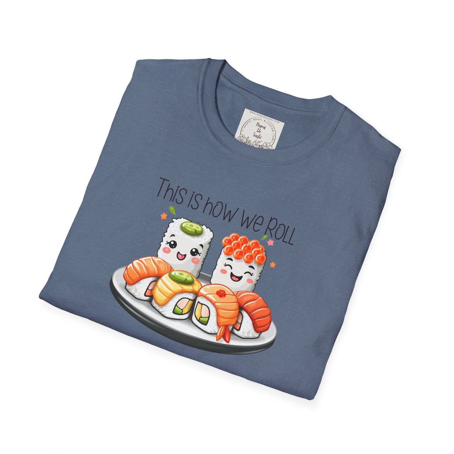 This is how we roll - Sushi - MamaDeSushi - Unisex Softstyle T-Shirt