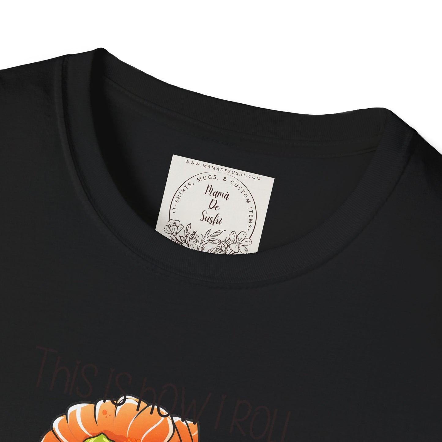 This is how I roll - Chunky - Sushi - MamaDeSushi - Unisex Softstyle T-Shirt