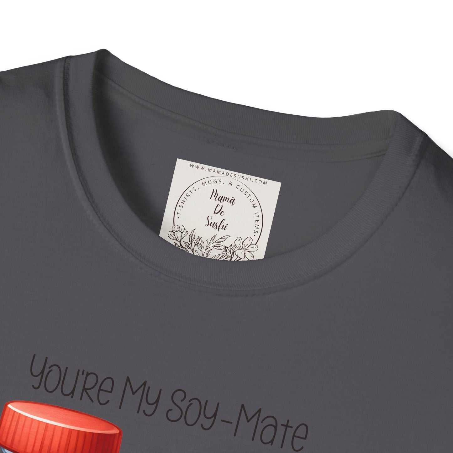 You're my Soy-Mate - Sushi - MamaDeSushi - Unisex Softstyle T-Shirt