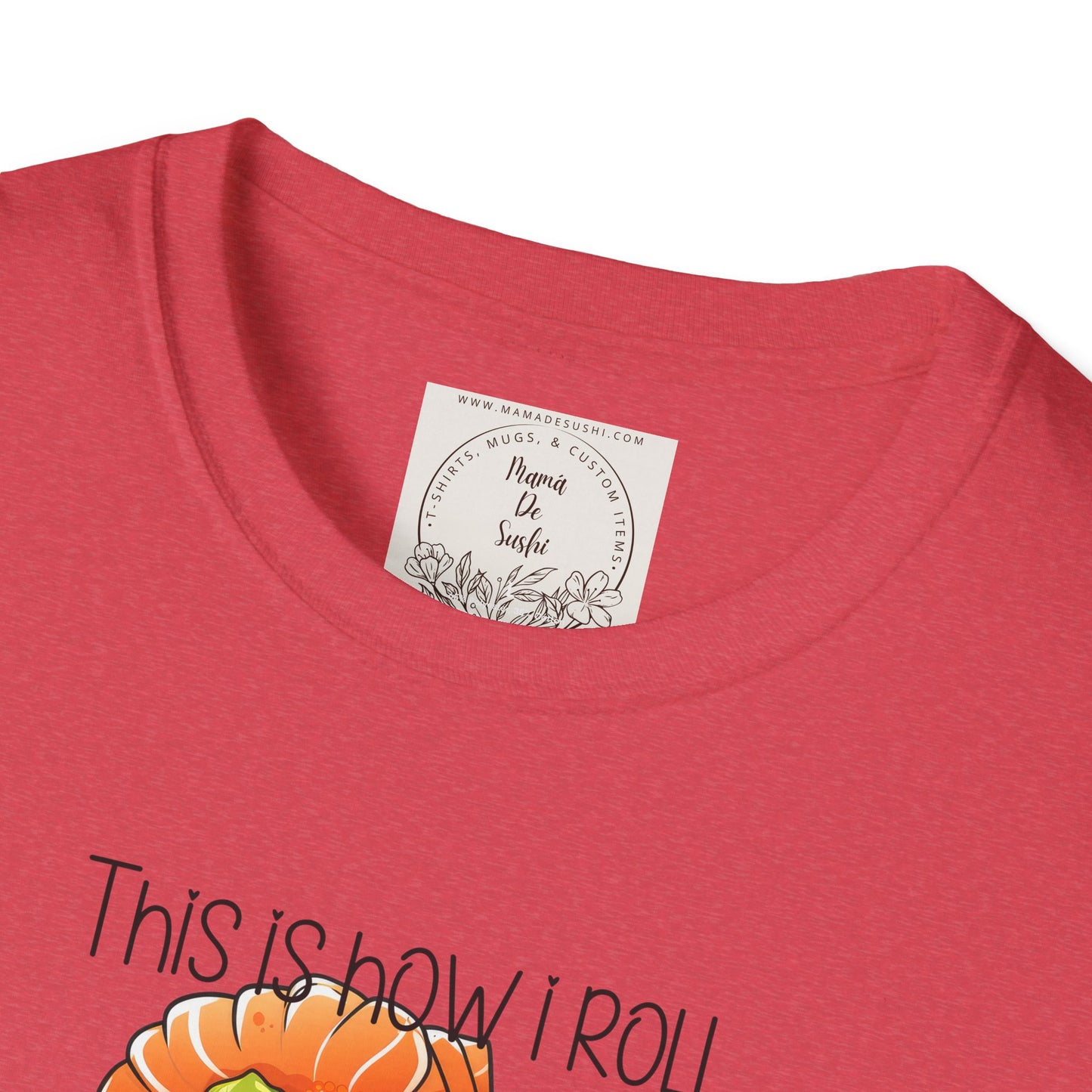 This is how I roll - Chunky - Sushi - MamaDeSushi - Unisex Softstyle T-Shirt