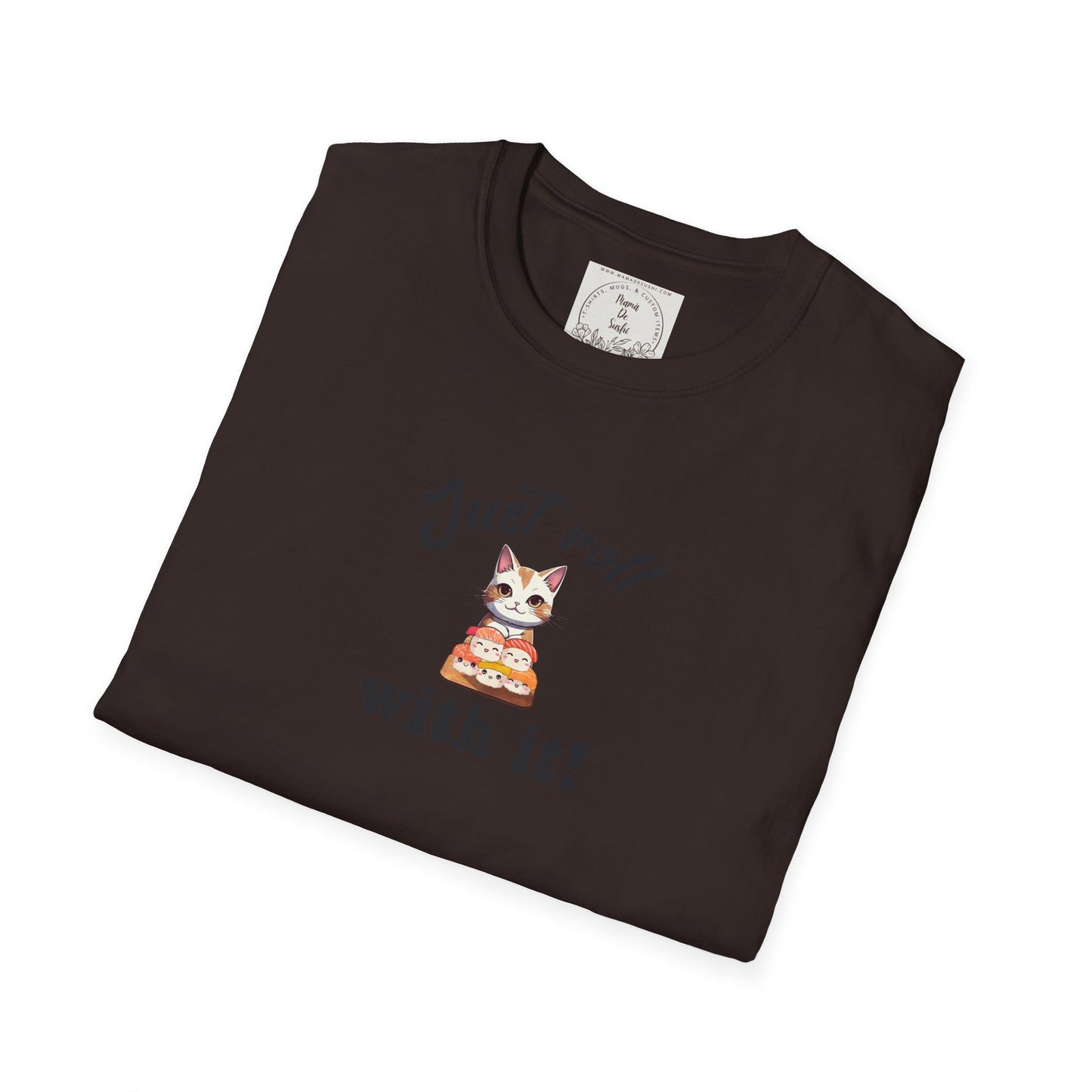 Just Roll With It! - Sushi - MamaDeSushi - Unisex Softstyle T-Shirt