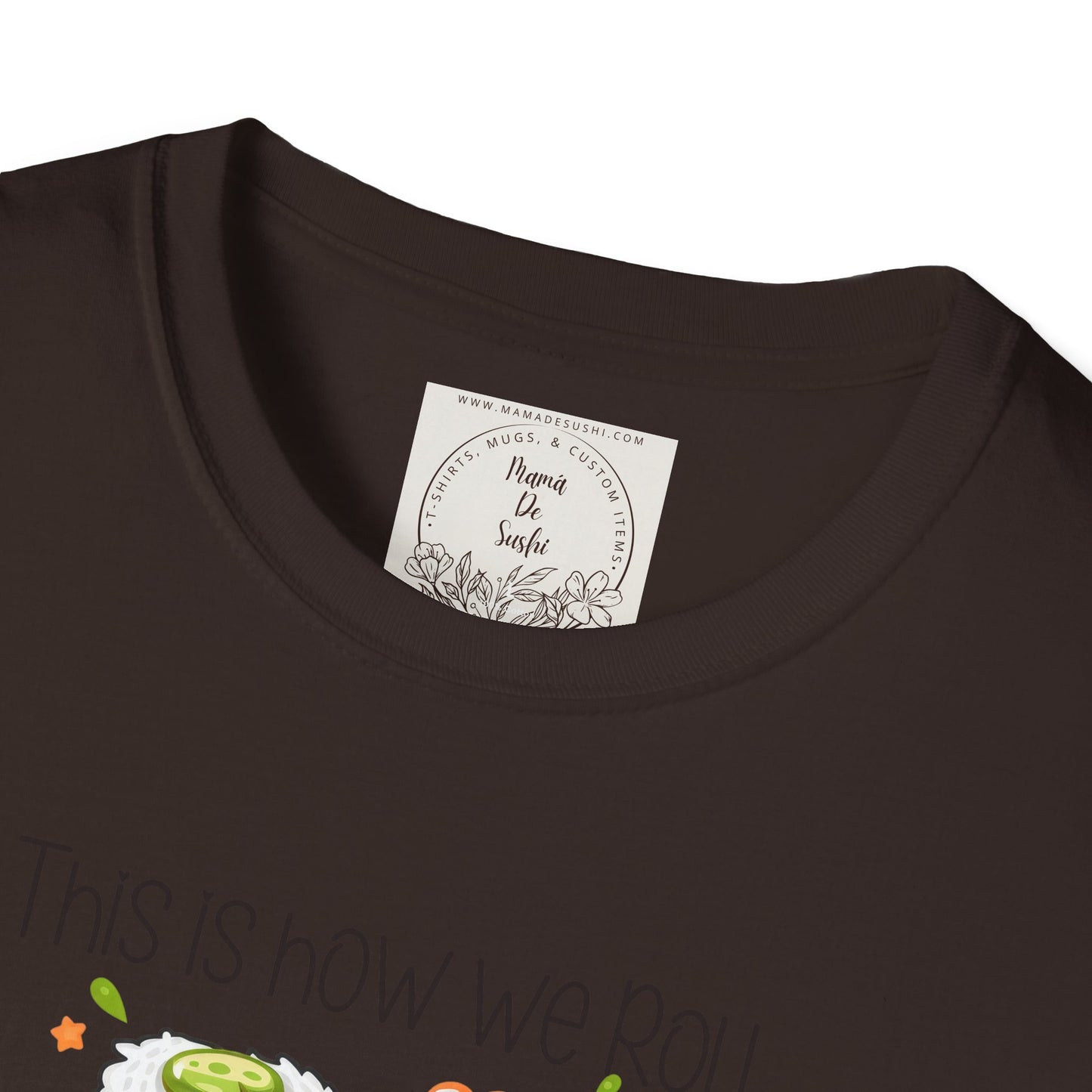 This is how we roll - Sushi - MamaDeSushi - Unisex Softstyle T-Shirt