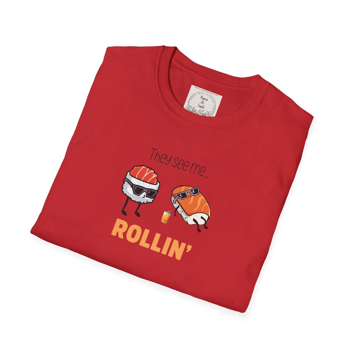 They See Mee...Rollin' - Sushi - MamaDeSushi - Unisex Softstyle T-Shirt
